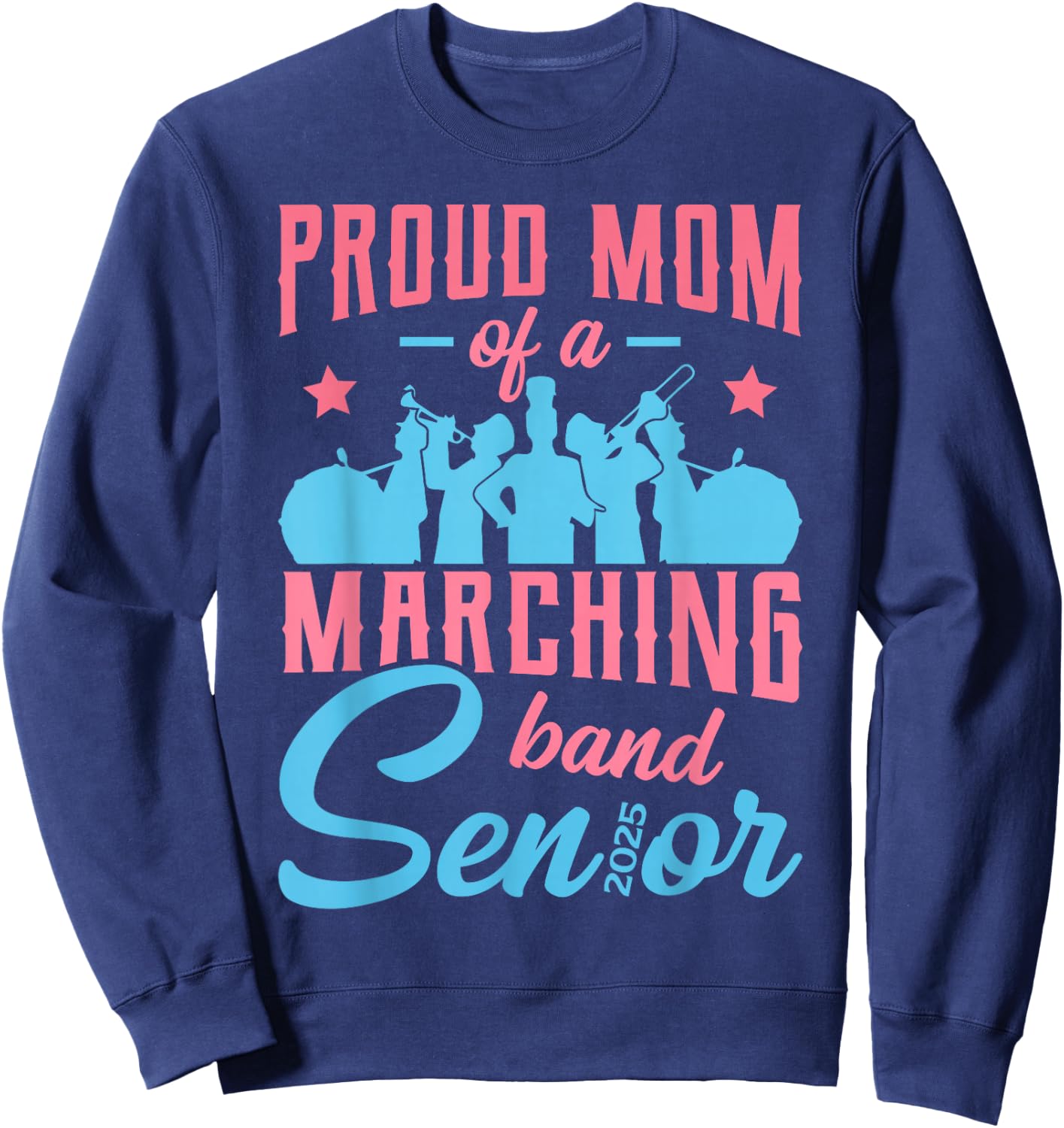 Proud mom of a marching band senior class of 2025 Sweatshirt - Sweatshirt | Navy