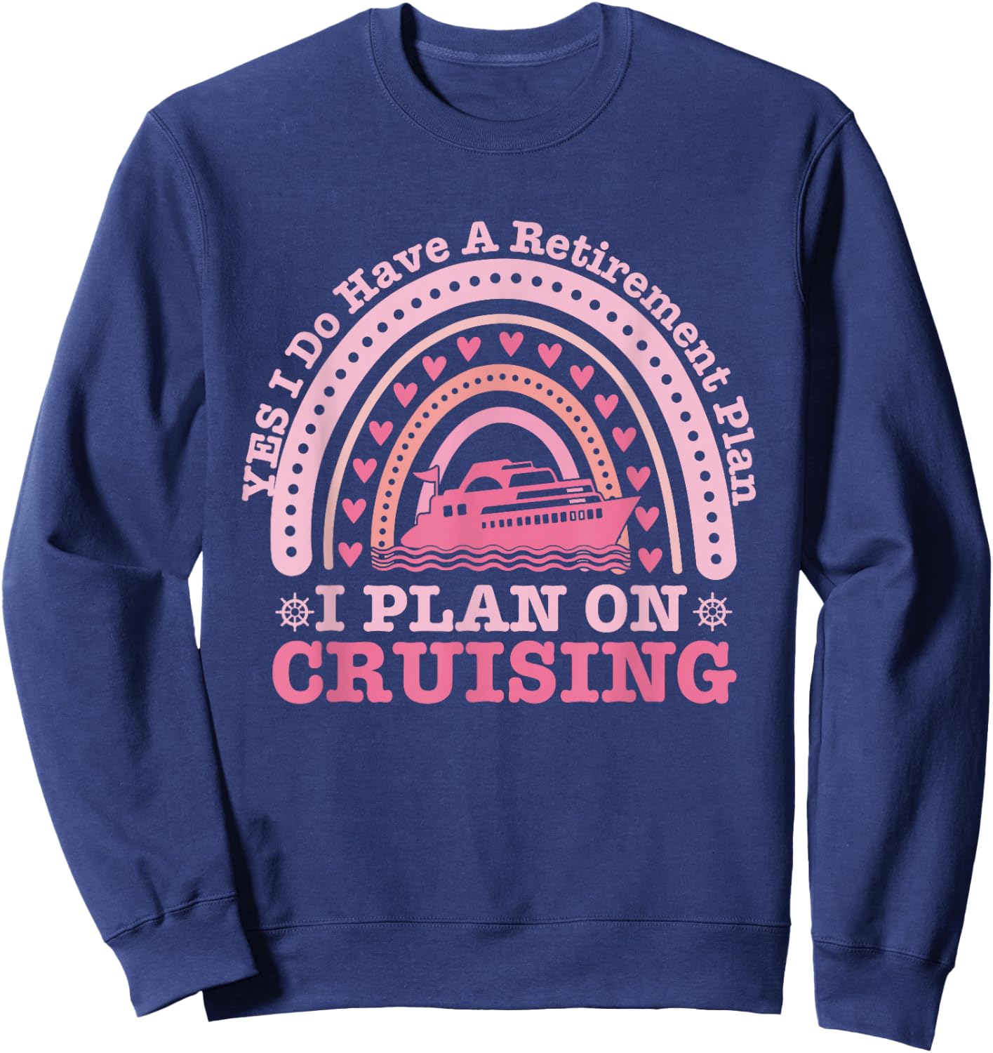 Carnival Cruise Retirement Plan Cruise Ship Cool Cruise Line Sweatshirt - Sweatshirt | Navy