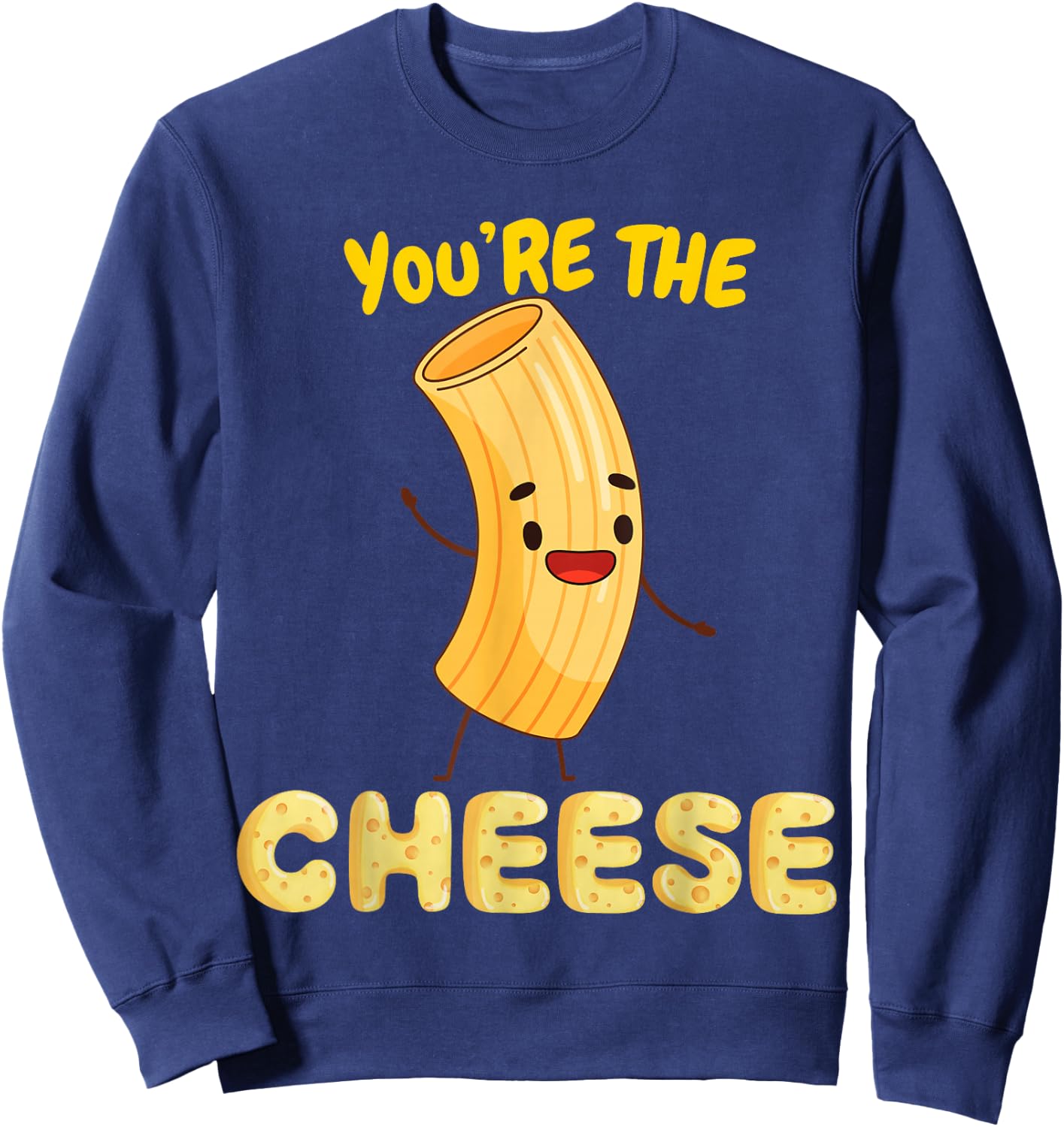You're The Mac To My Cheese - Cheesy Food Lover Apparel Sweatshirt - Sweatshirt | Navy