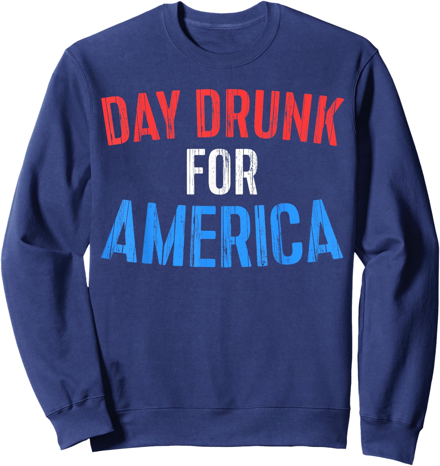 Day Drunk For America Shirt Funny Drinking Fourth of July Sweatshirt - Sweatshirt | Navy