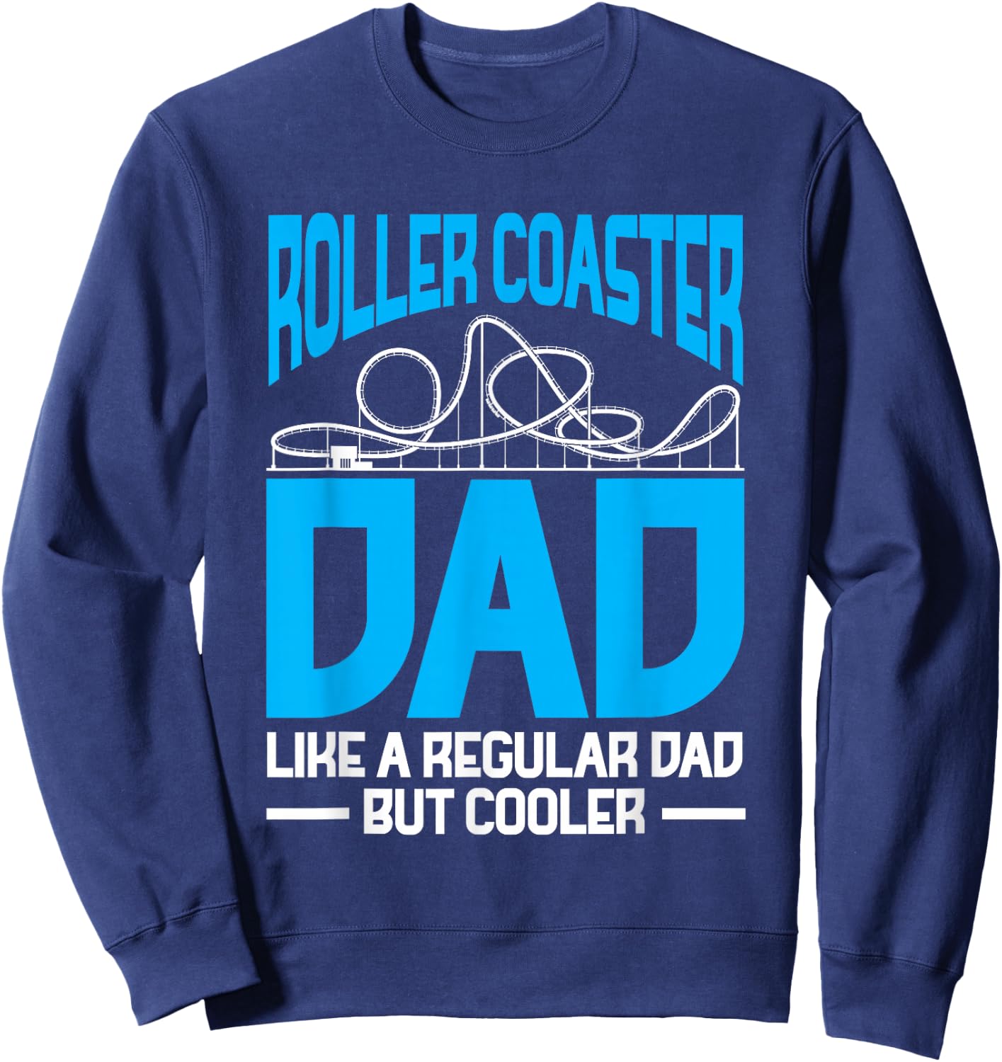 Roller Coaster Dad Amusement Park Family Coaster Daddy Sweatshirt - Sweatshirt | Navy