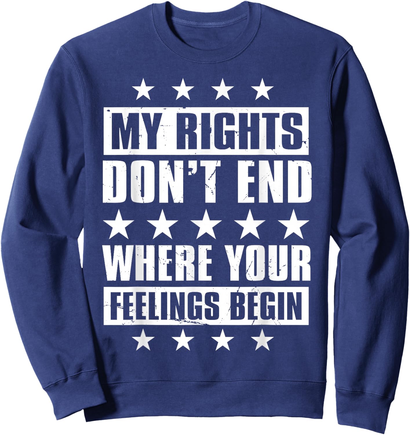 My Rights Don't End Where Your Feelings Begin Sweatshirt - Sweatshirt | Navy