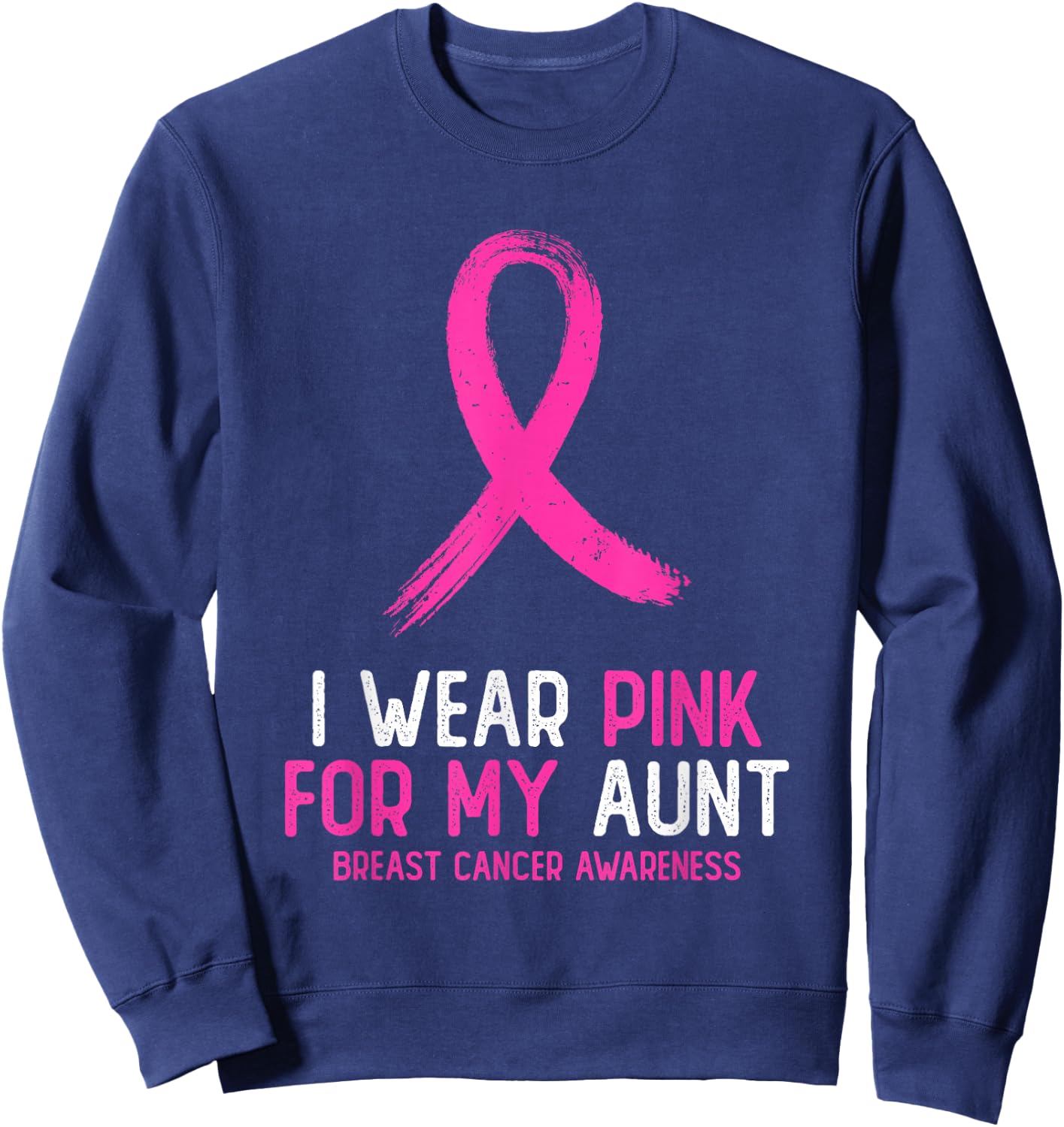 I Wear Pink For My Aunt Breast Cancer Awareness Pink Ribbon Sweatshirt - Sweatshirt | Navy