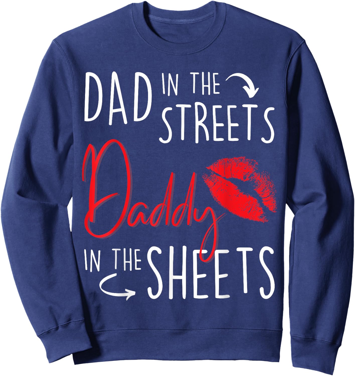 Dad in the Streets Daddy in the Sheets Funny Father’s Day Sweatshirt - Sweatshirt | Navy