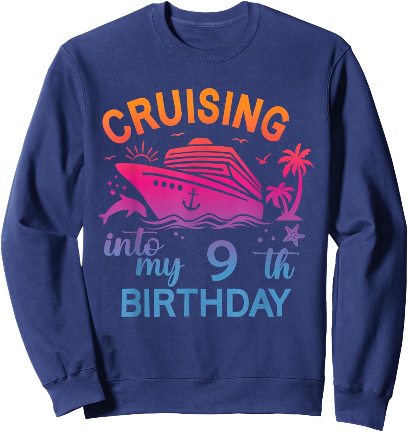 Cruising Into My 9th Birthday Family Cruise 9 Birthday Sweatshirt - Sweatshirt | Navy