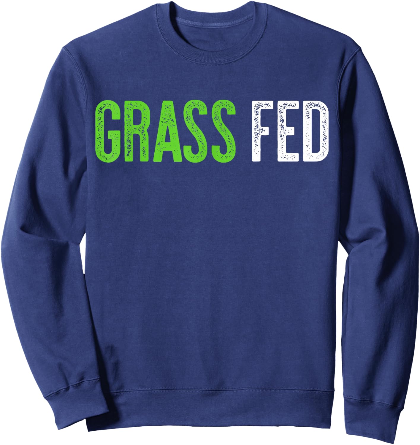 Grass Fed Shirt Men Women Kids Vegetarian Sweatshirt - Sweatshirt | Navy