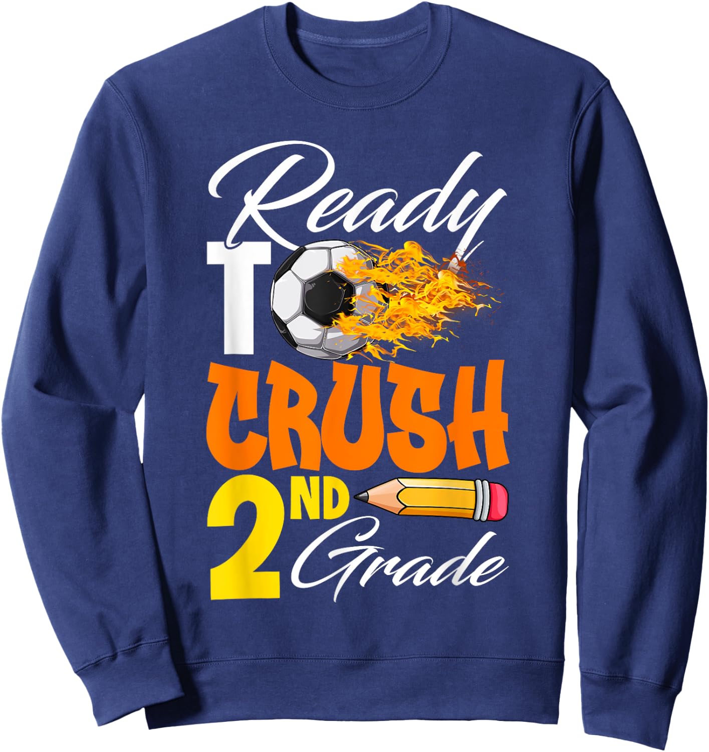 I'm Ready To Crush 2nd Grade Back To School Soccer Lover Fan Sweatshirt - Sweatshirt | Navy