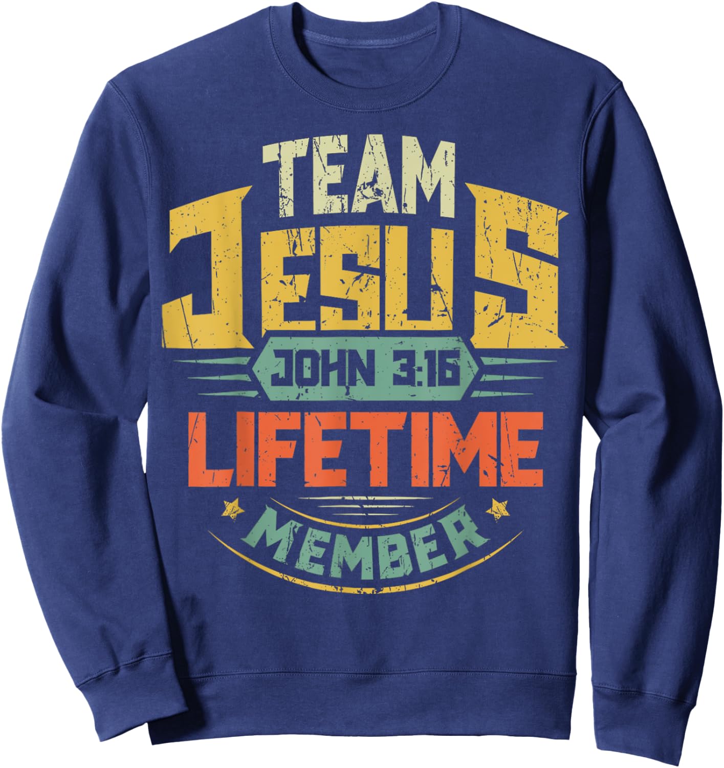 Team Jesus Lifetime Member Christian Bible Verse Scripture Sweatshirt - Sweatshirt | Navy