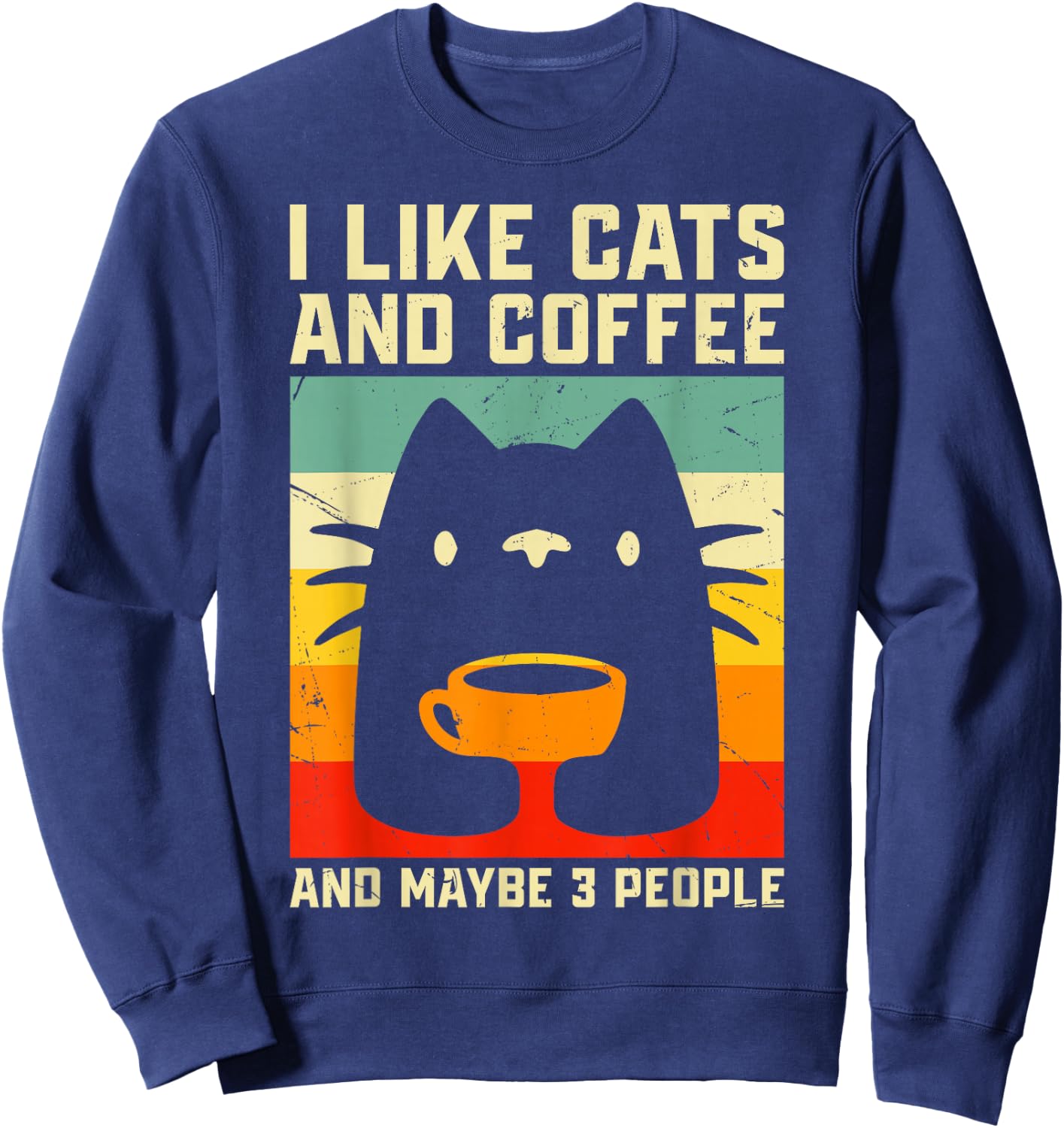 I Like Cats and Coffee and Maybe 3 People Sweatshirt - Sweatshirt | Navy