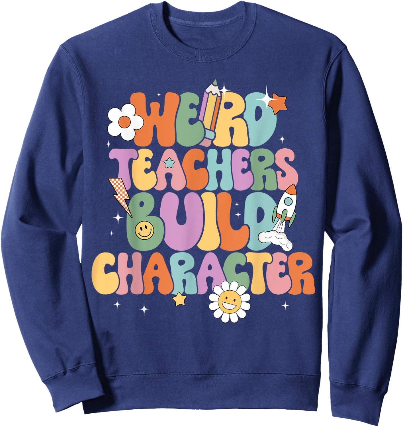 Groovy Weird Teachers Build Character Back to School Men Women Kids Sweatshirt - Sweatshirt | Navy