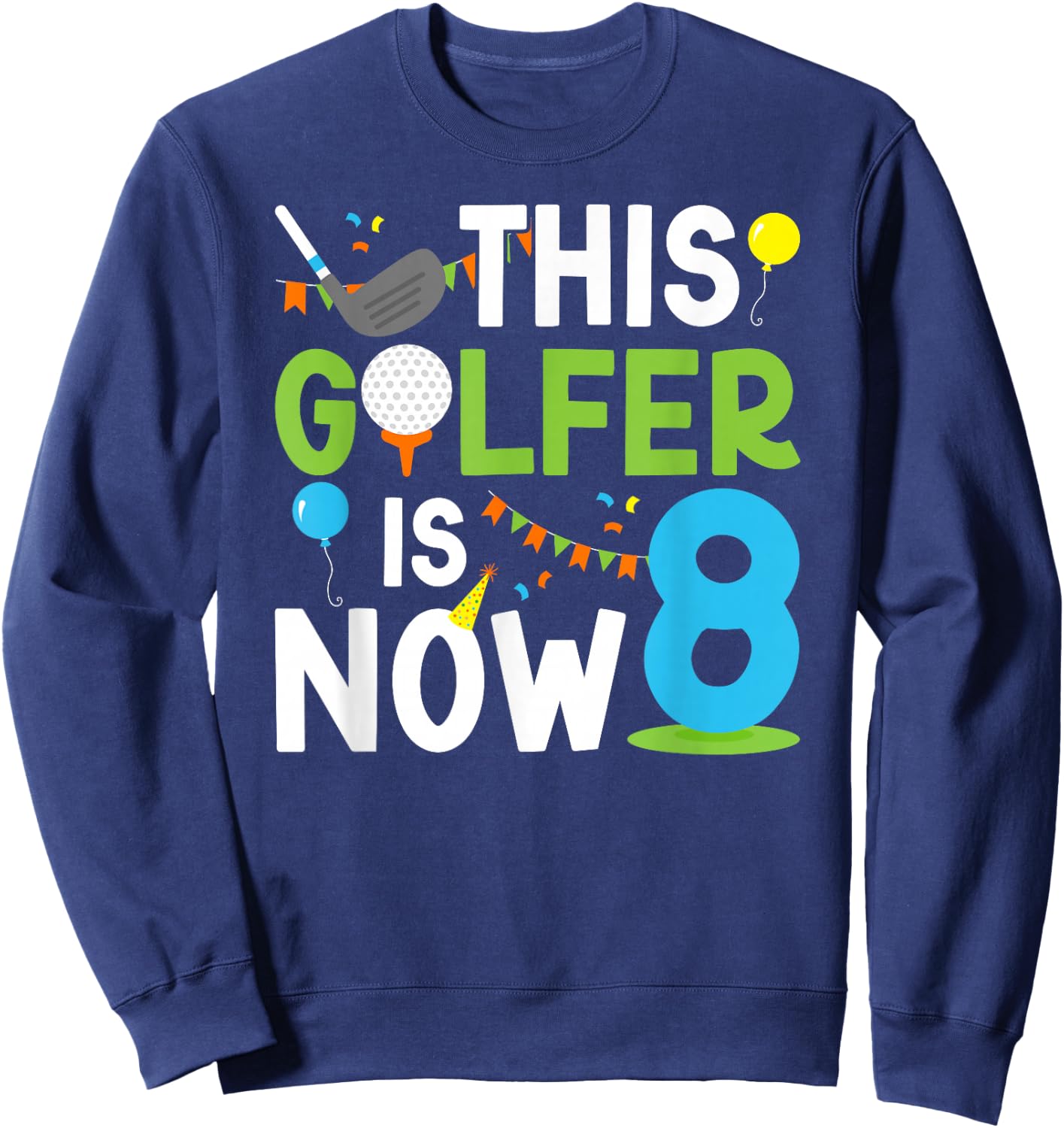 8th Birthday Party Golf Boy Eight Year Old Golf Player Sweatshirt - Sweatshirt | Navy