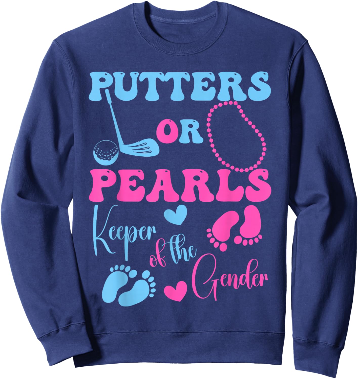 Putters Or Pearls Keeper of The Gender Gender Reveal Party Sweatshirt - Sweatshirt | Navy