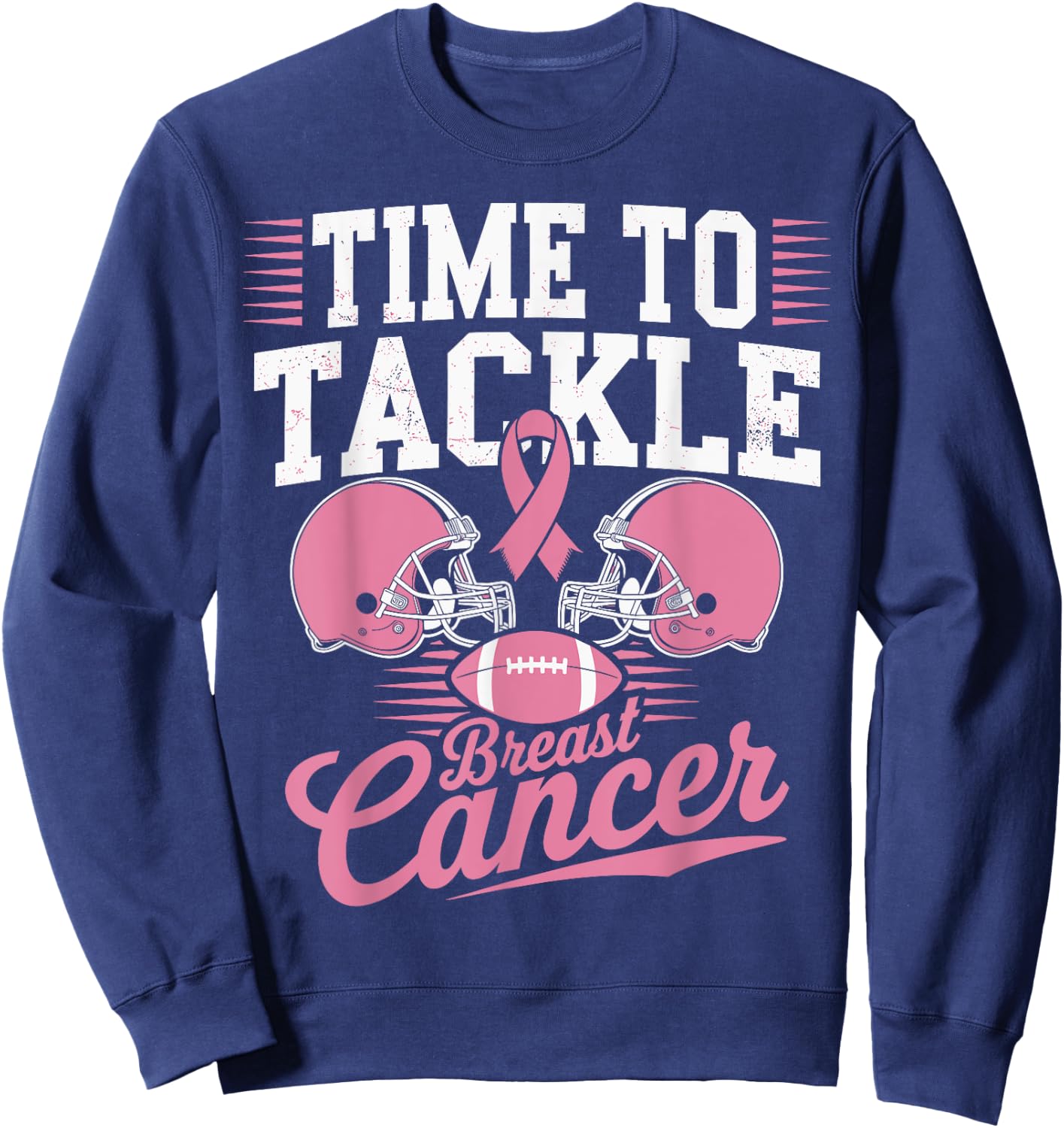 Pink Football Helmet Ribbon, Time to Tackle Breast Cancer Sweatshirt - Sweatshirt | Navy