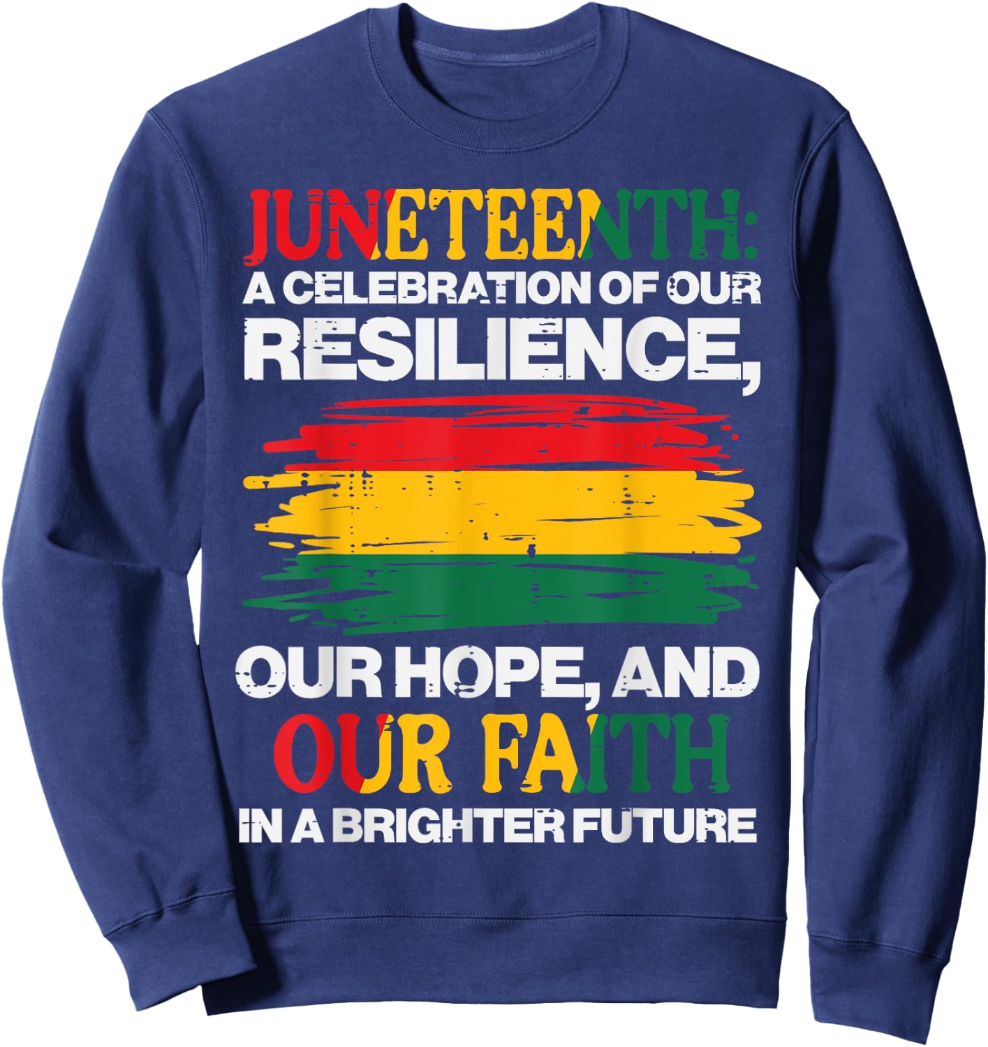 Juneteenth Celebration Resilience Hope Faith Men Women Kids Sweatshirt - Sweatshirt | Navy