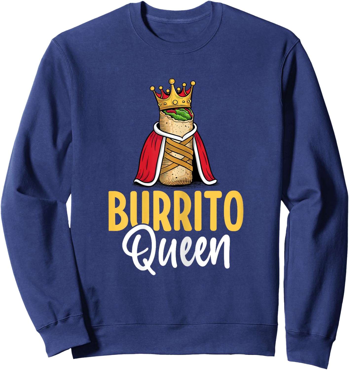 Burrito Queen - Mexican Food Burrito Lover Women Gifts Sweatshirt - Sweatshirt | Navy