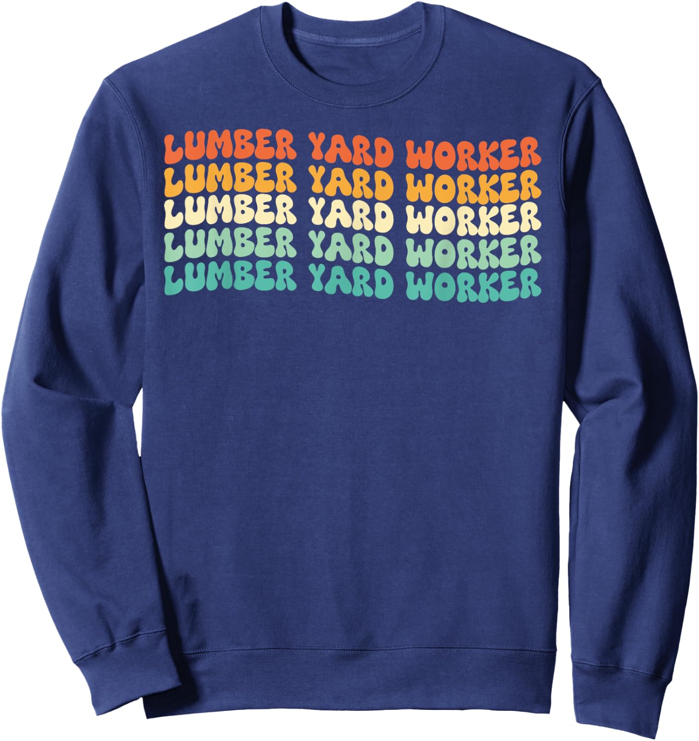 Groovy Lumber Yard Worker Job Title Sweatshirt - Sweatshirt | Navy