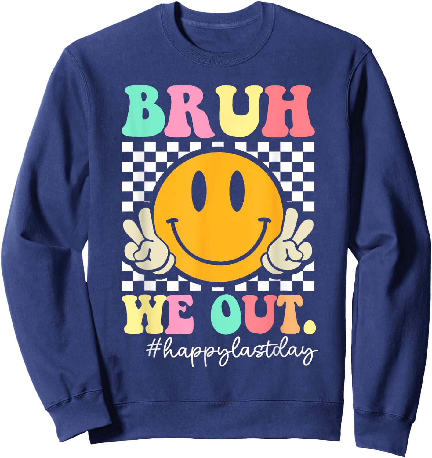 Bruh We Out Teachers Retro Smile Happy Last Day Of School Men Women Girls Kids Sweatshirt - Sweatshirt | Navy
