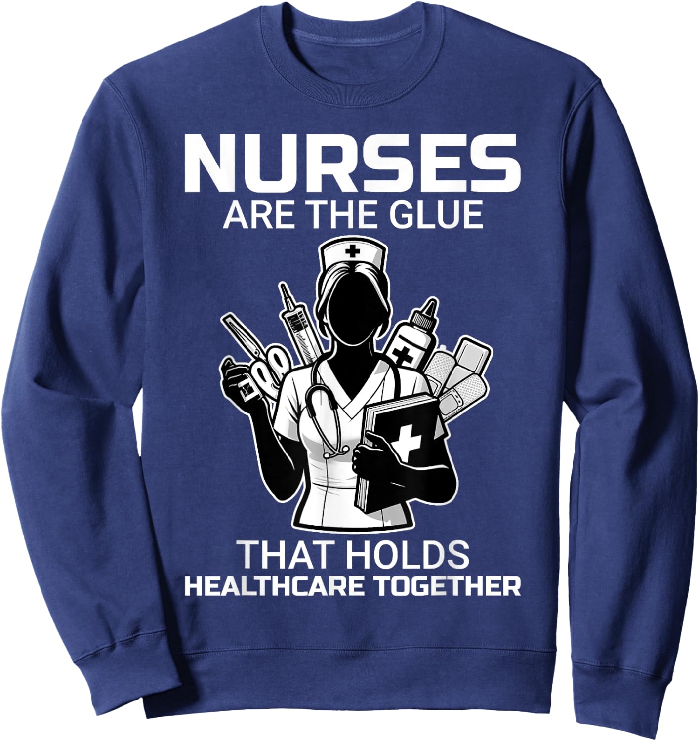 Funny Trust Nurses Are The Glue LPN RN CNA Nursing Sweatshirt - Sweatshirt | Navy
