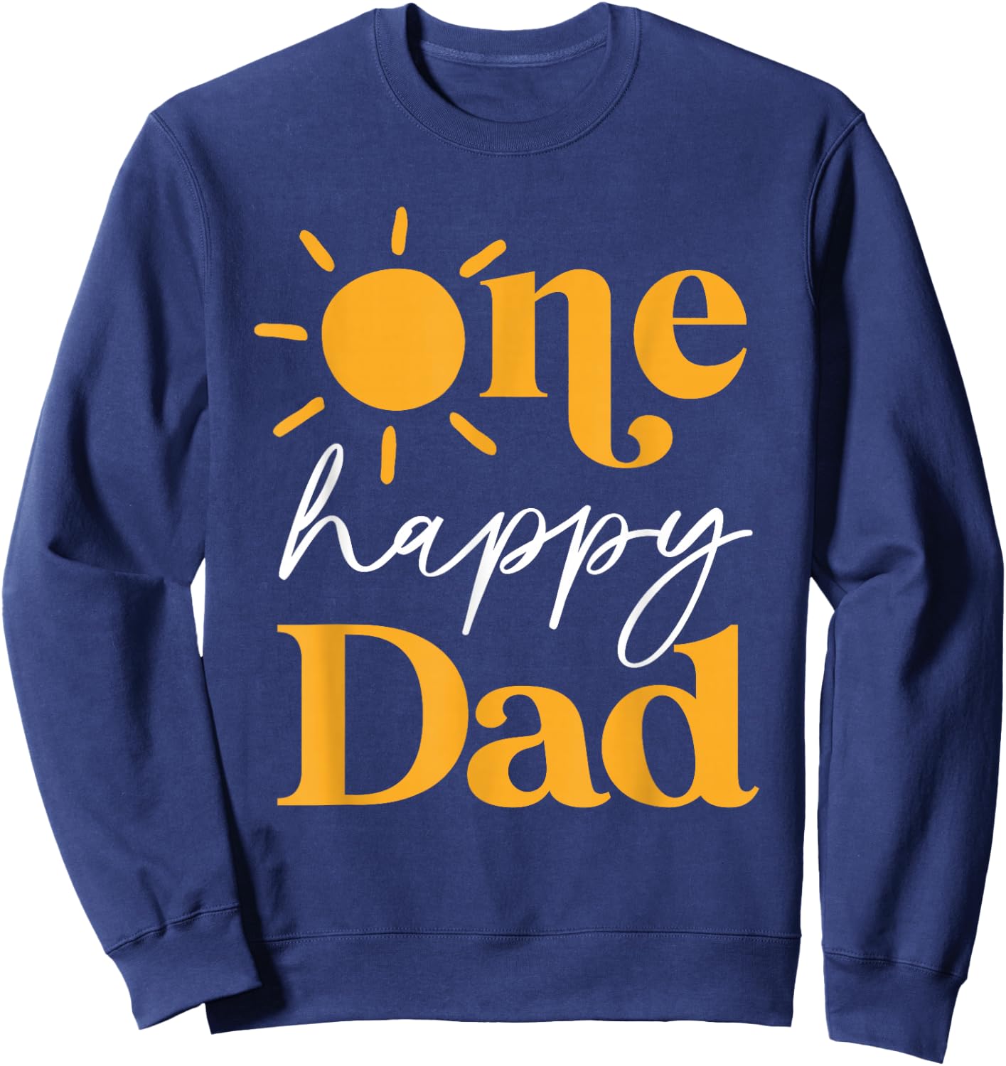 One Happy Dad of The Birthday First Trip Around the Sun Sweatshirt - Sweatshirt | Navy