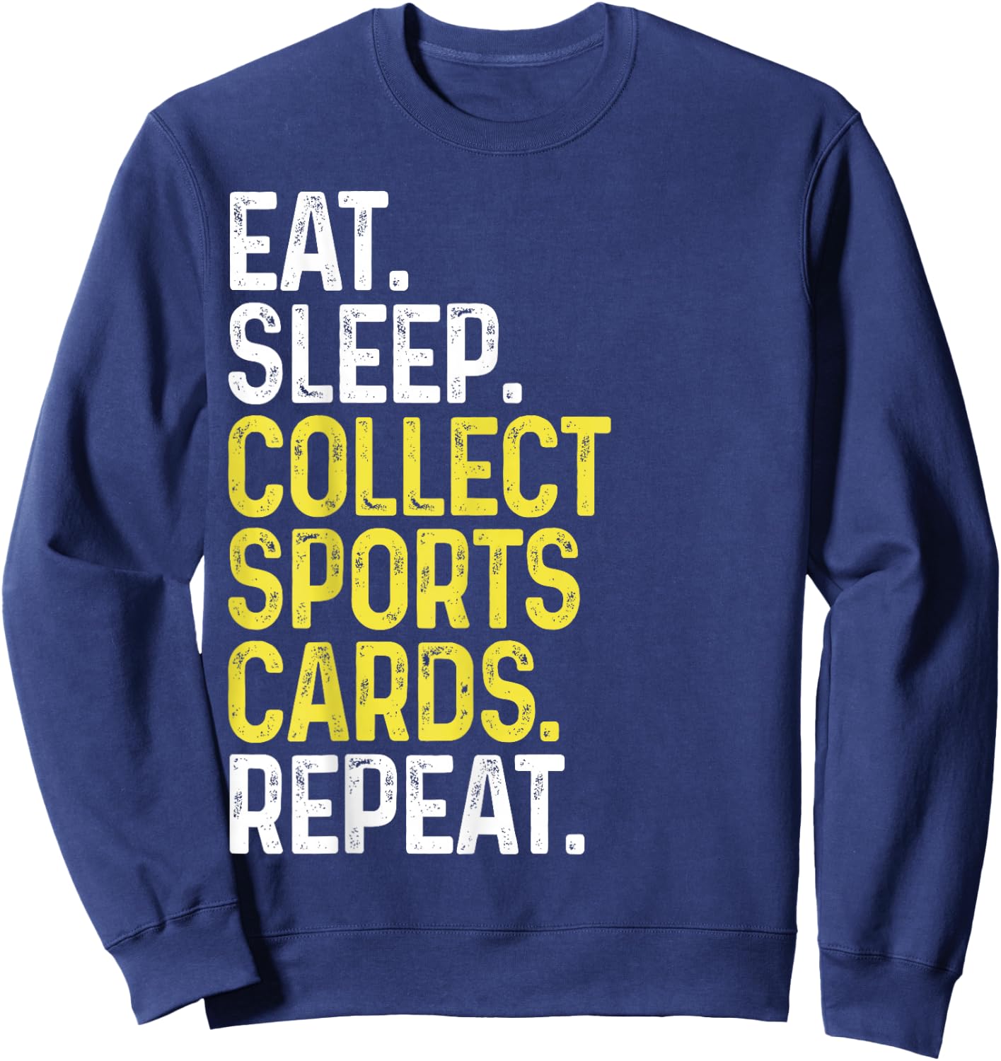 Eat Sleep Collect Sports Cards Repeat Funny Card Collector Sweatshirt - Sweatshirt | Navy