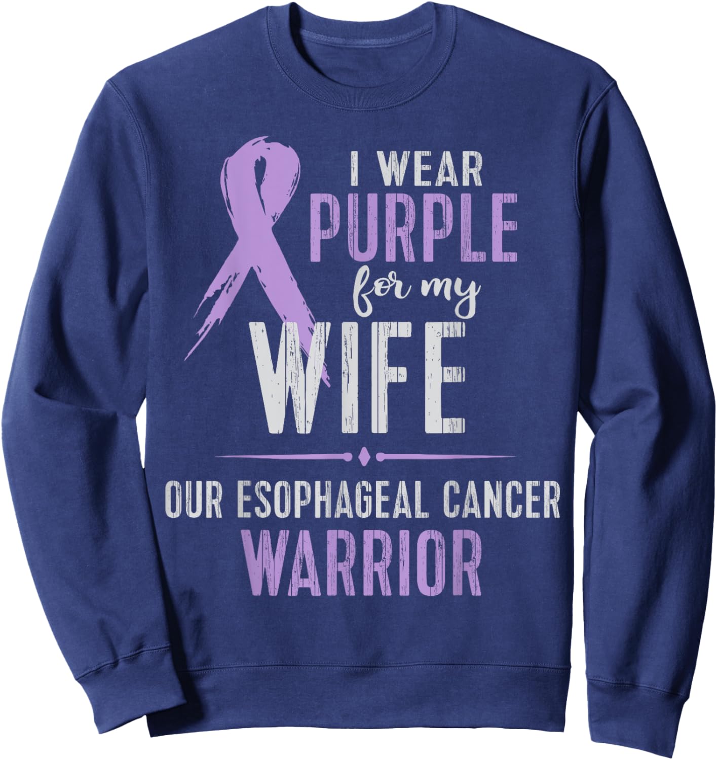 Esophageal Cancer Awareness My Wife Warrior Sweatshirt - Sweatshirt | Navy