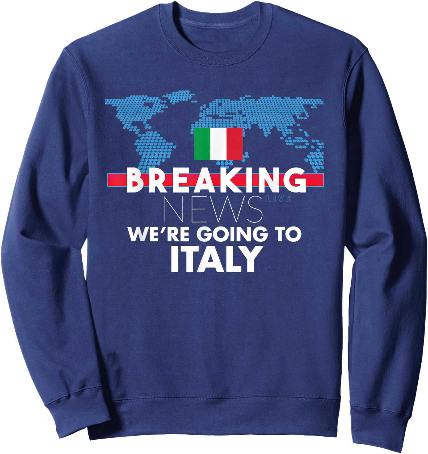 Breaking News We're Going To Italy Family Trip Matching Sweatshirt - Sweatshirt | Navy