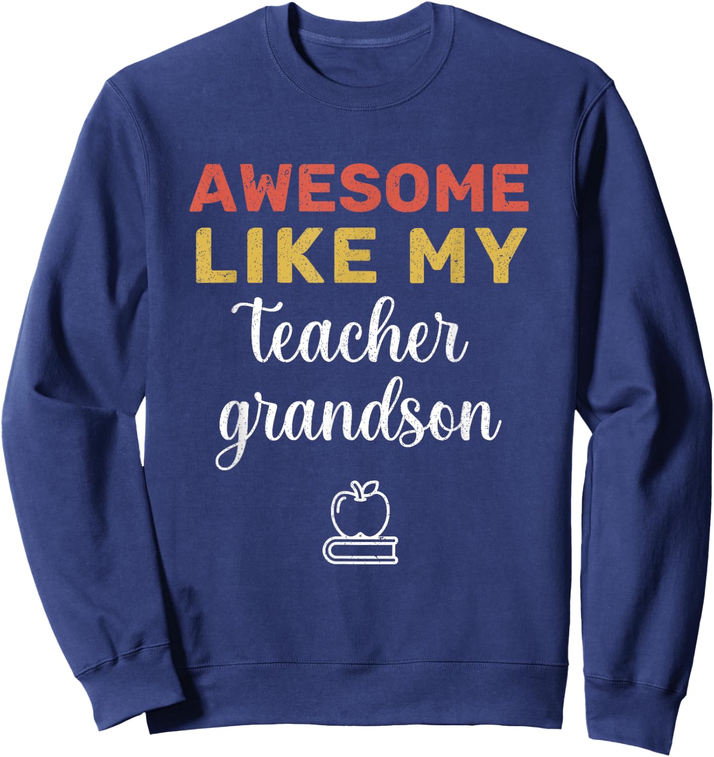 Funny Awesome Like my Teacher Grandson Cool Teacher Family Sweatshirt - Sweatshirt | Navy
