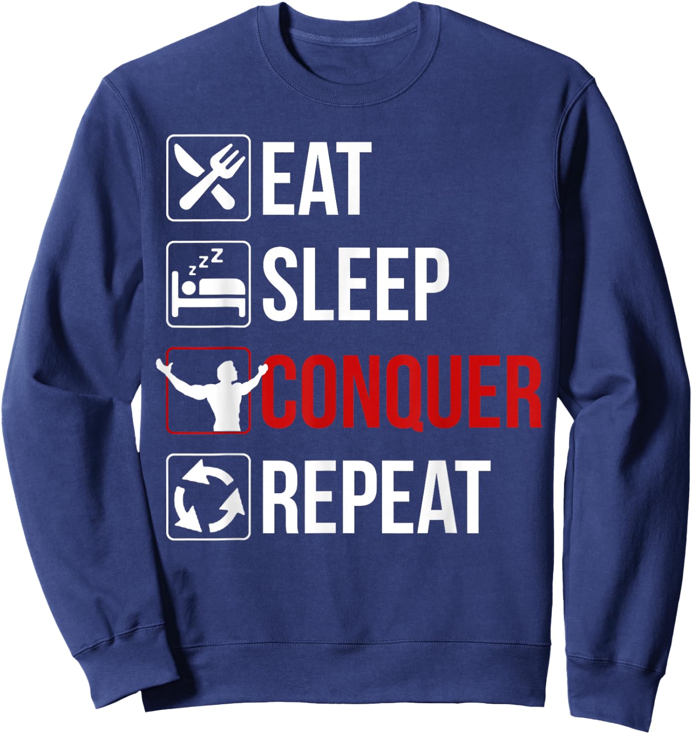 Eat Sleep Conquer Repeat Shirt Motivation Sweatshirt - Sweatshirt | Navy