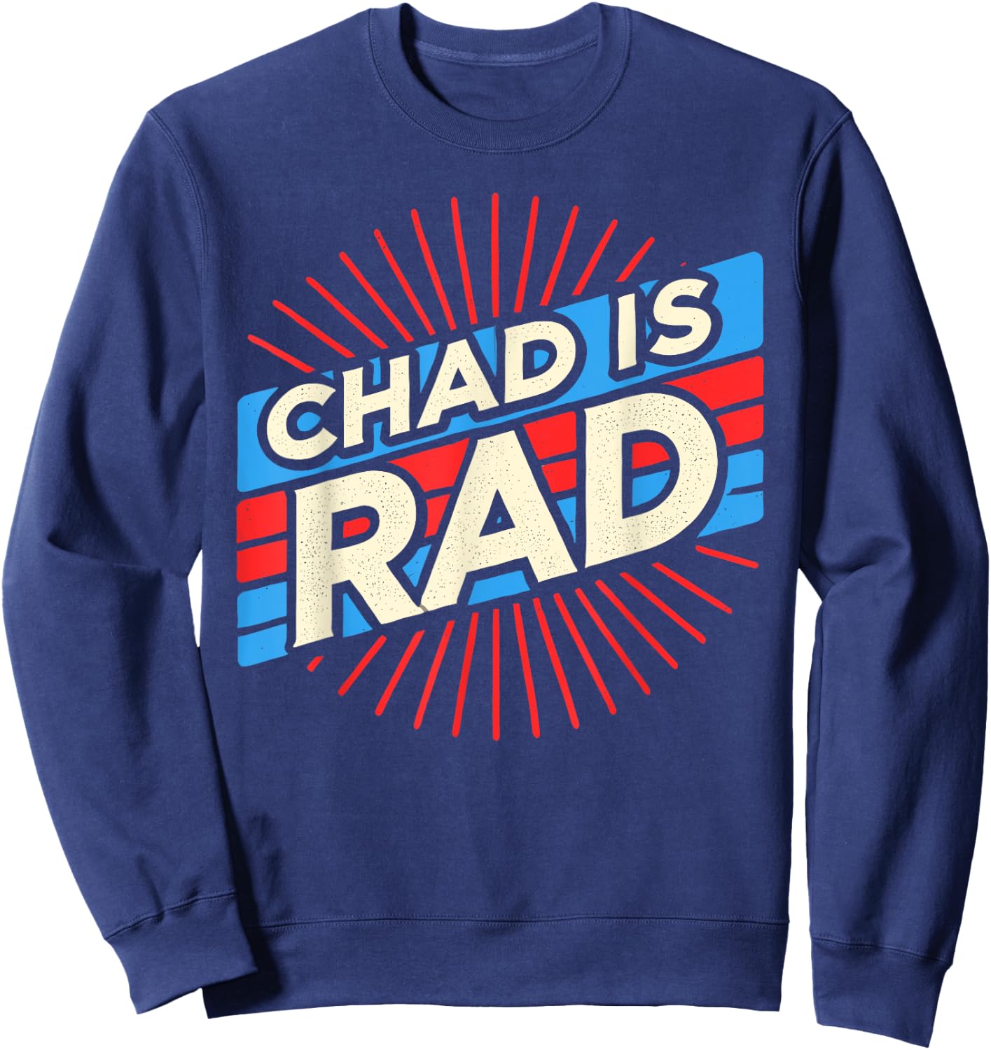 Chad is Rad Shirt Chad Country Clothing Apparel Chad Sweatshirt - Sweatshirt | Navy