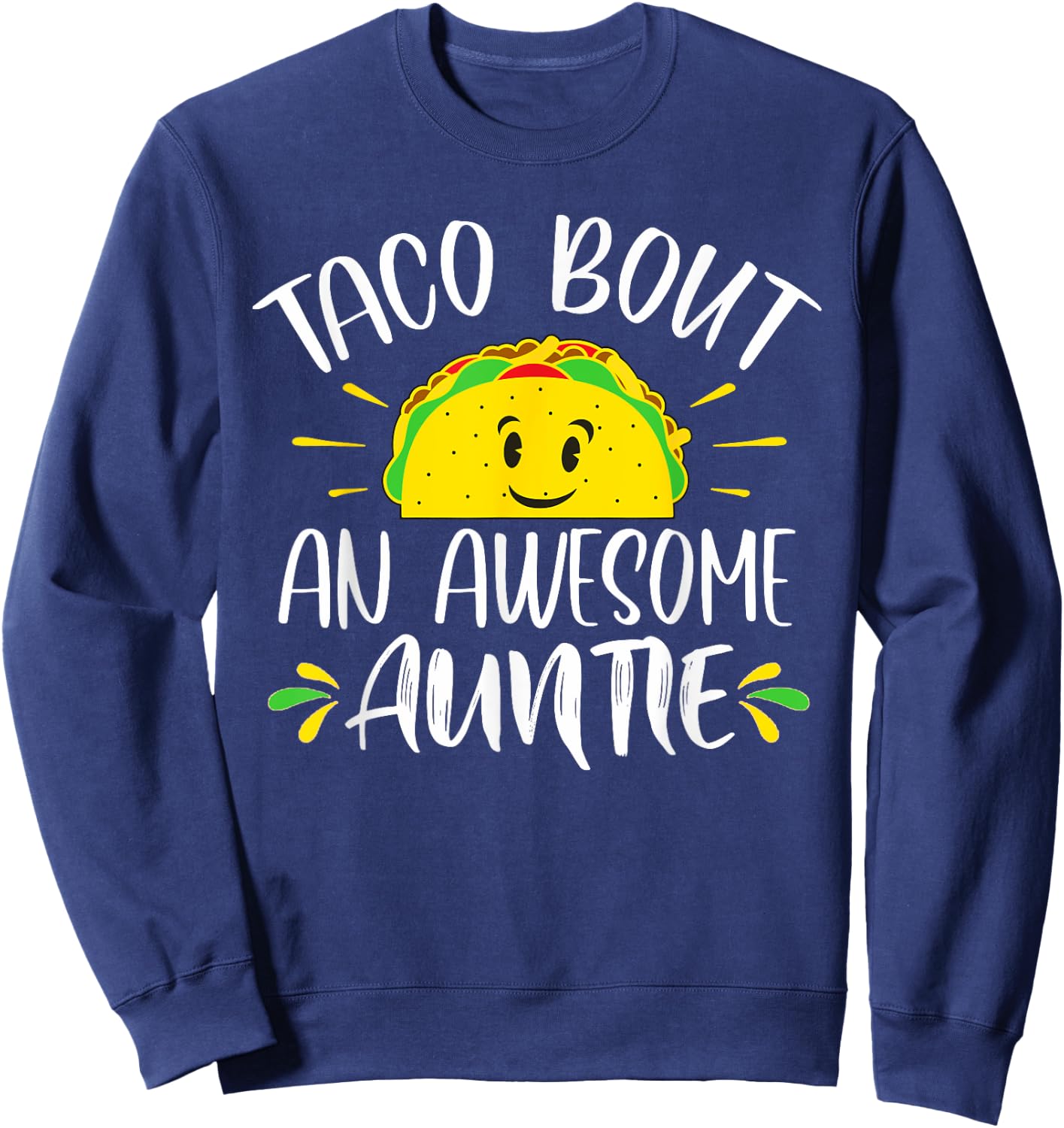 Taco Bout An Awesome Auntie Funny Taco Aunt Sweatshirt - Sweatshirt | Navy