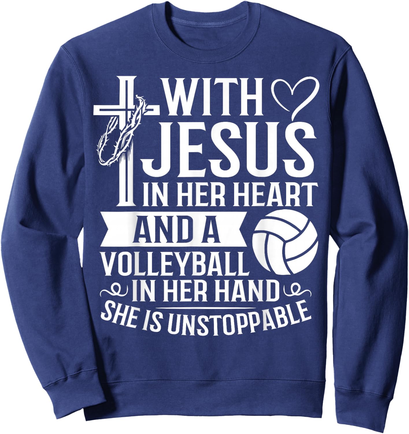 Christian Unstoppable With Jesus In Her Heart Volleyball Sweatshirt - Sweatshirt | Navy