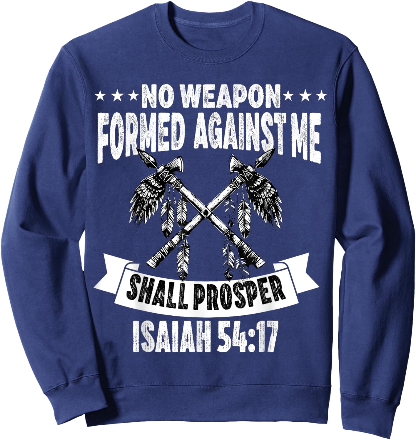 No Weapon Formed Against Me Shall Prosper Christian Believer Sweatshirt - Sweatshirt | Navy