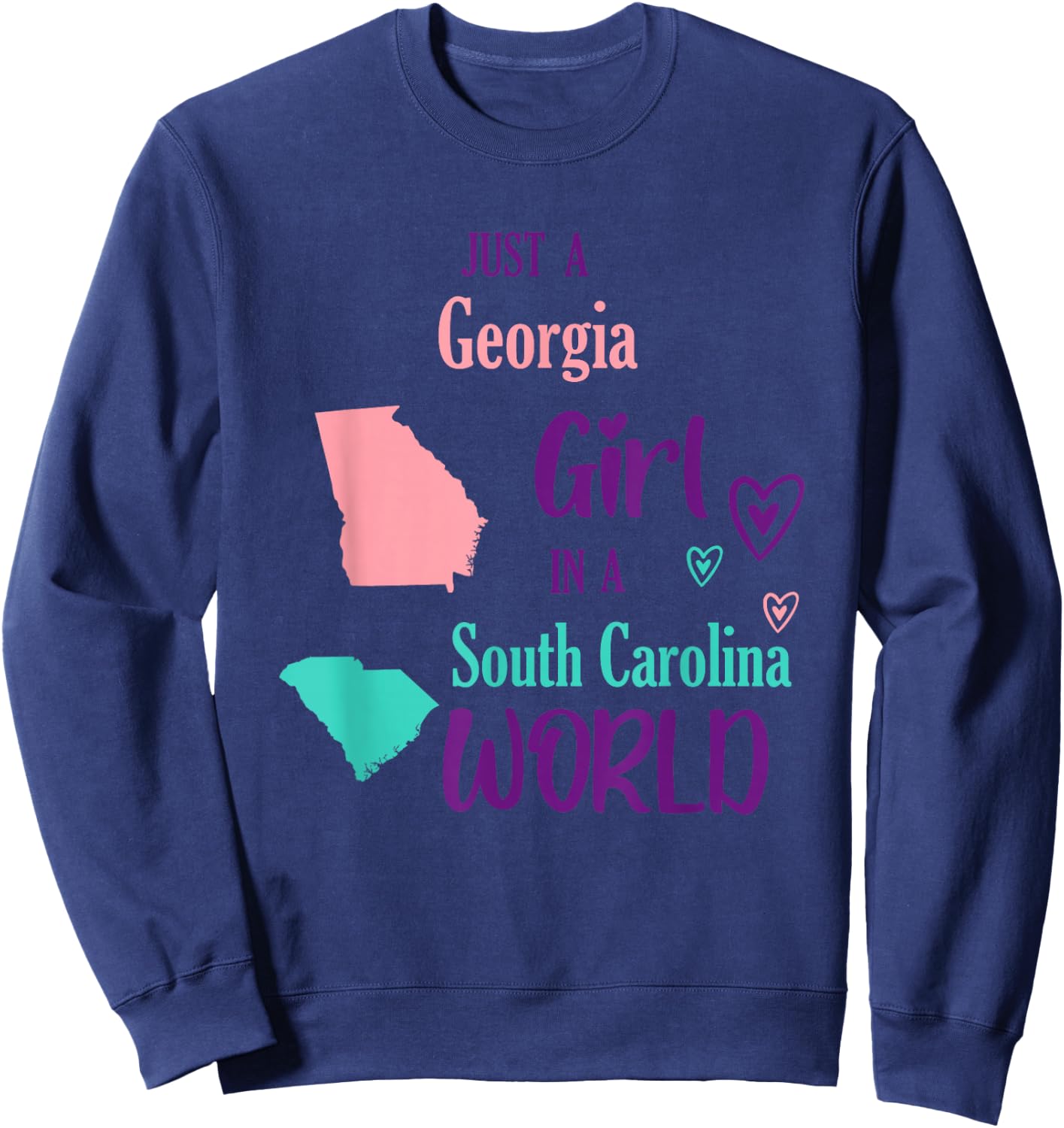 Proud Girl Just a Georgia girl in a South Carolina World Sweatshirt - Sweatshirt | Navy