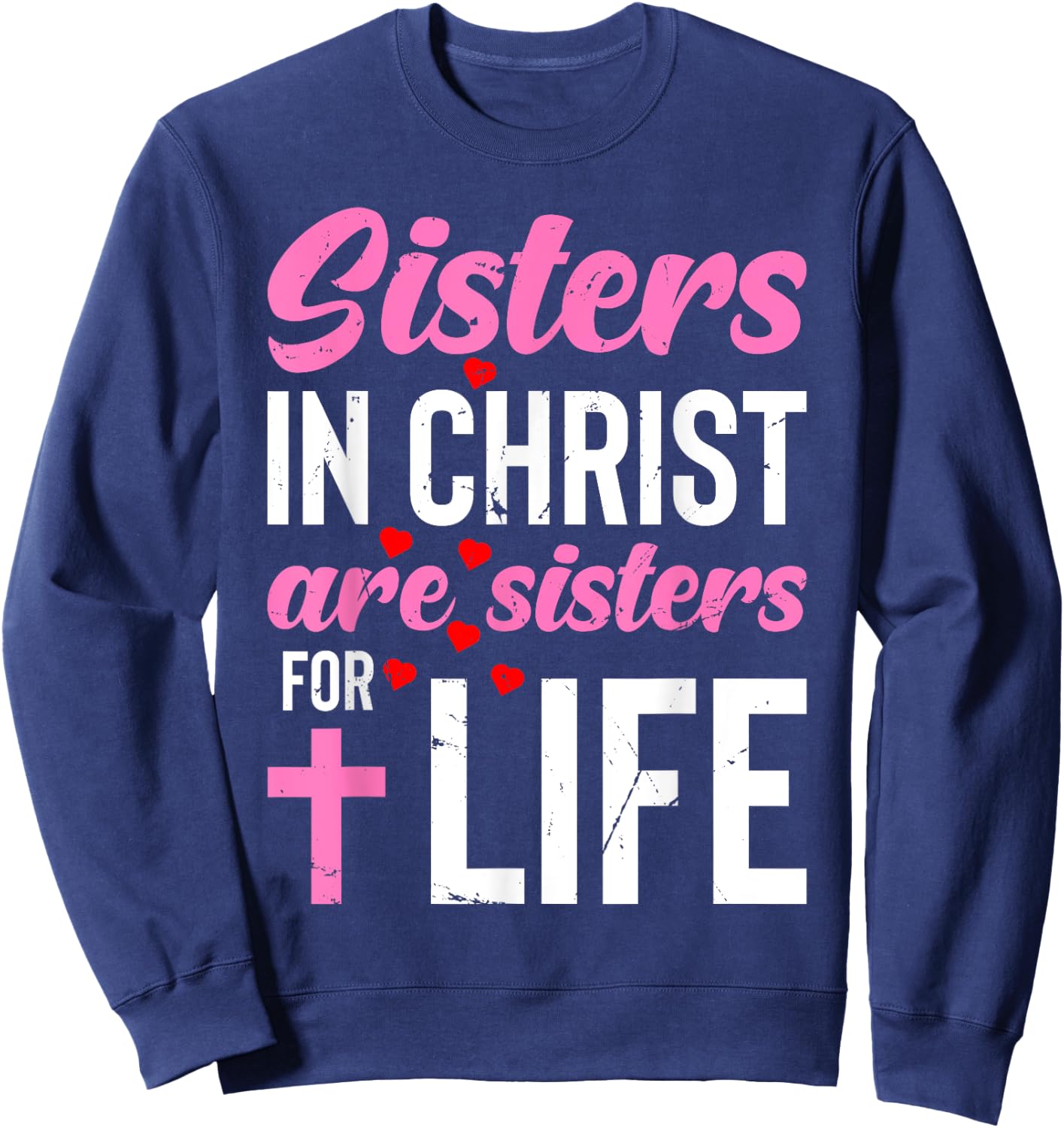 Sisters in Christ Are Sisters for Life Holy Christian Faith Sweatshirt - Sweatshirt | Navy