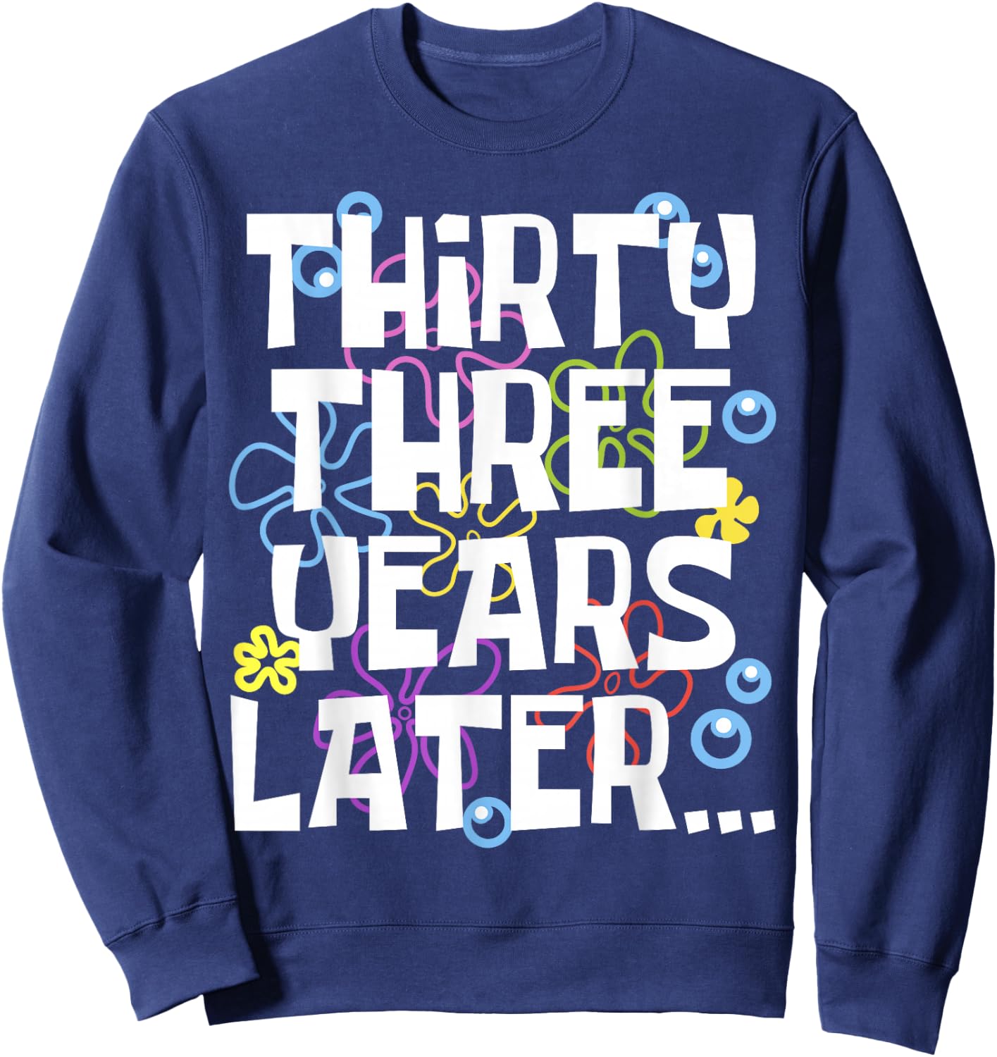 THIRTY THREE YEARS LATER 33 year Old Birthday Gifts Bday Sweatshirt - Sweatshirt | Navy