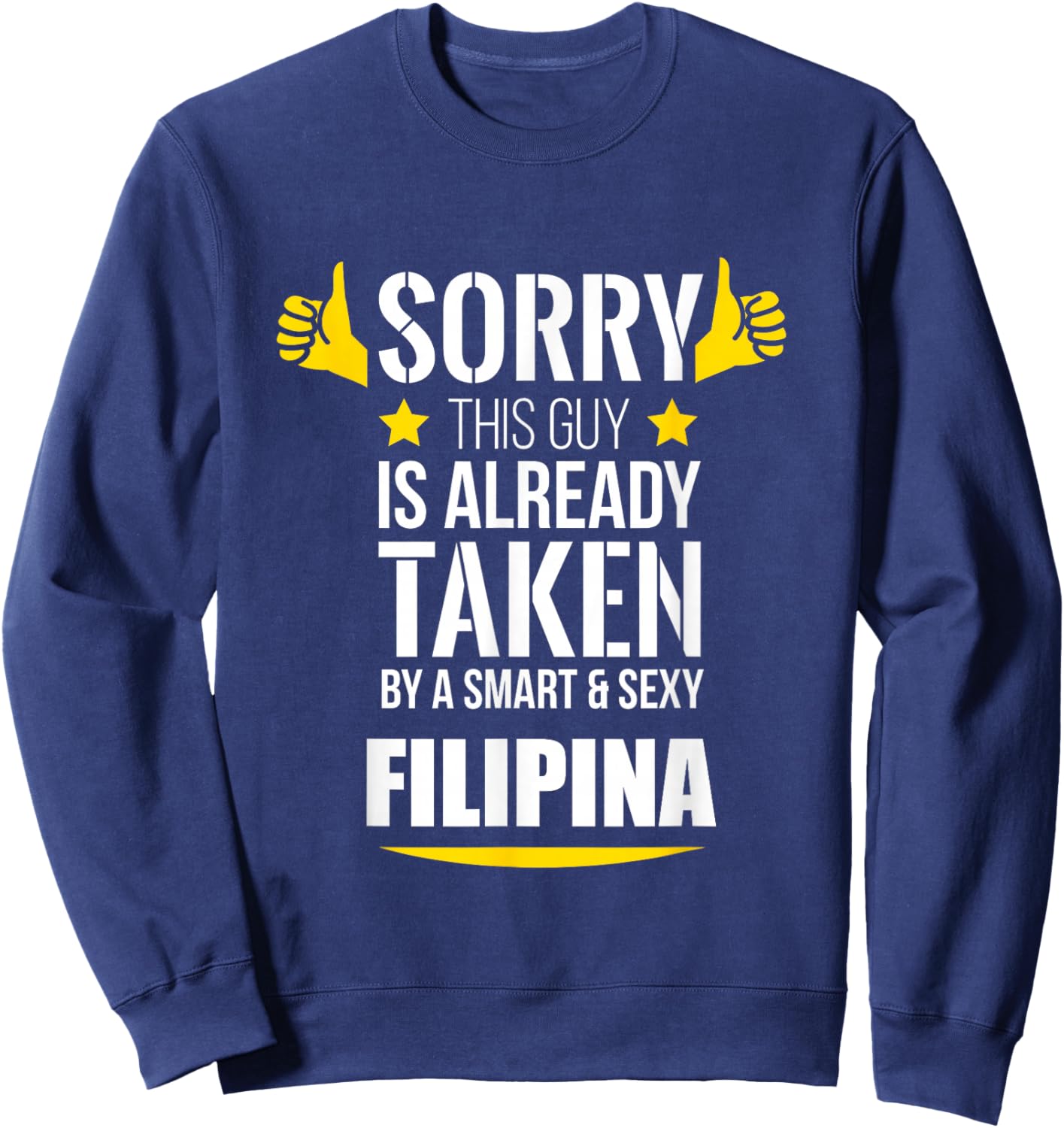 Guy already taken by a Smart and Sexy Filipina fun gift Sweatshirt - Sweatshirt | Navy