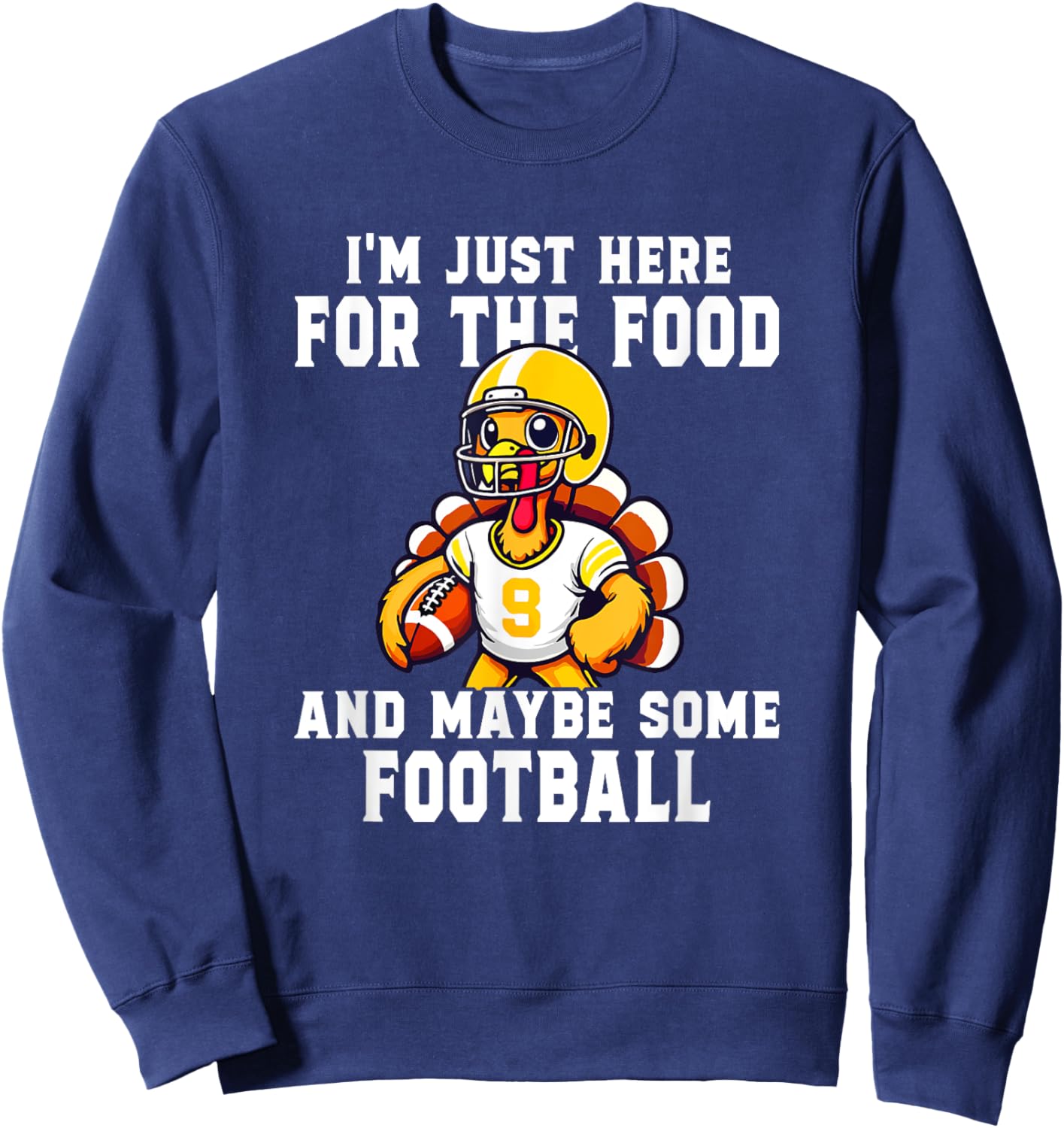 I'm Just Here For The Food And Maybe Some Football Sweatshirt - Sweatshirt | Navy