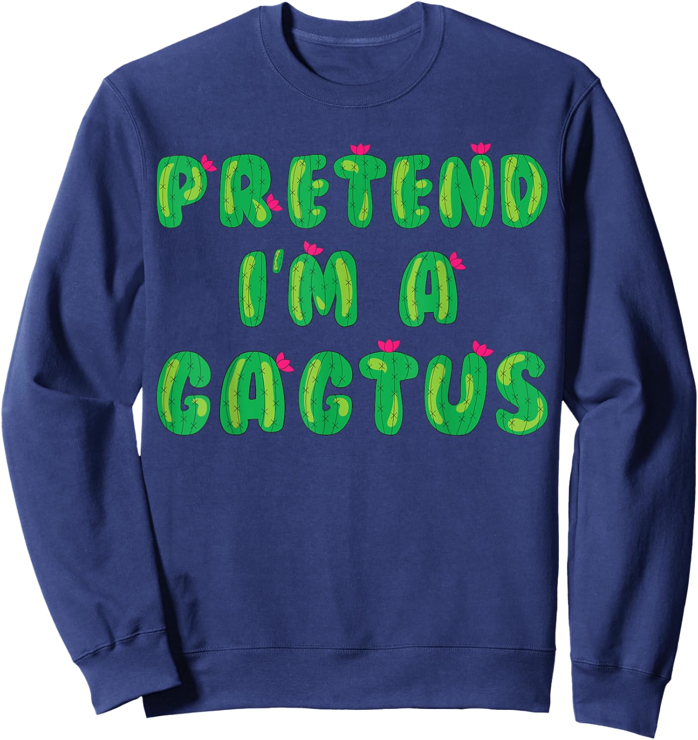 Cactus Costume Adult Kids Pretend I'm A Cactus Sweatshirt - Sweatshirt | Navy