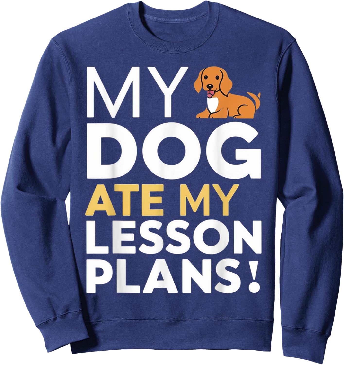 My Dog Ate My Lesson Plans Funny Teacher Women Kids Sweatshirt - Sweatshirt | Navy