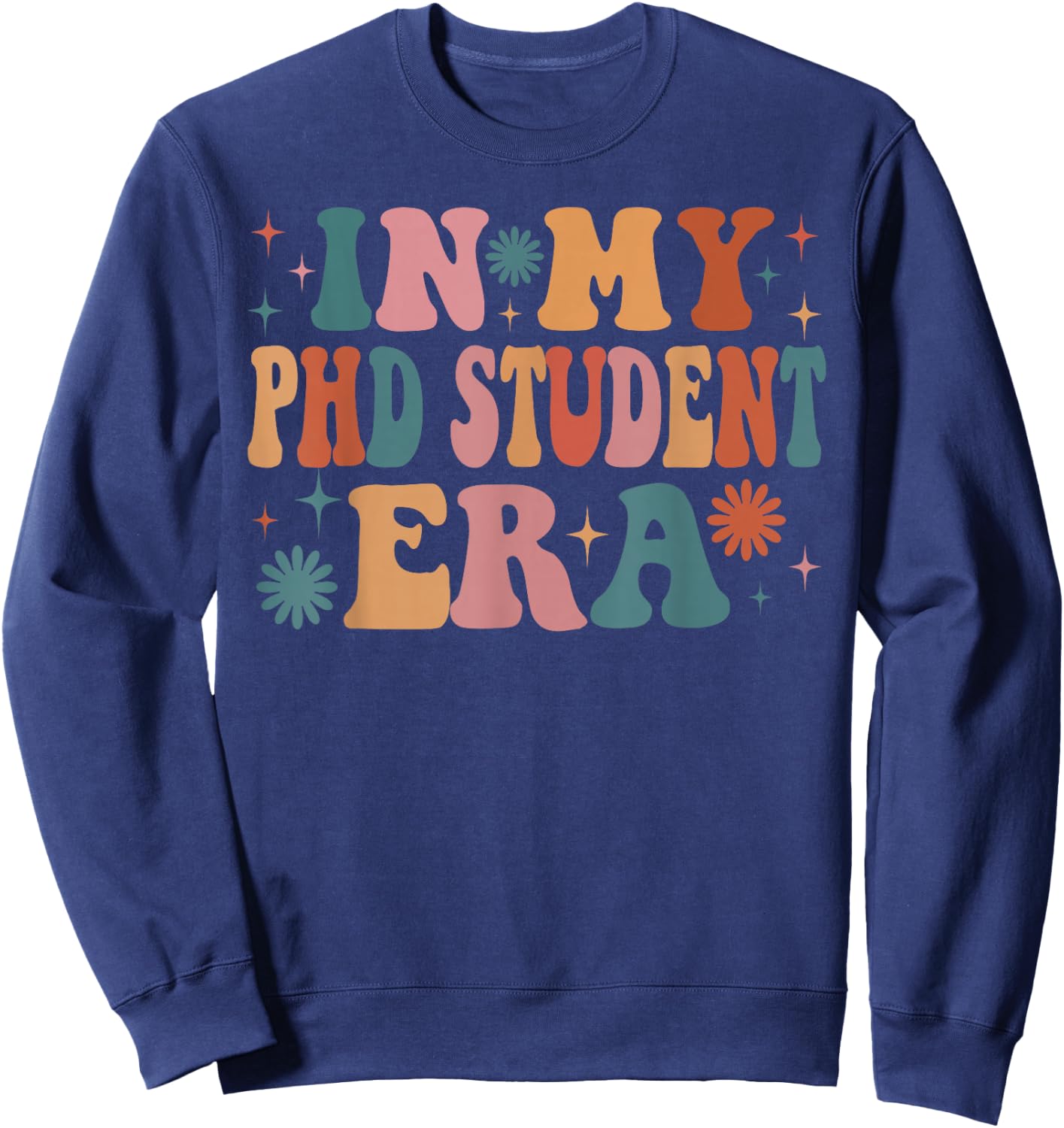 In My PHD Student Era Funny Women Christmas Presents Sweatshirt - Sweatshirt | Navy