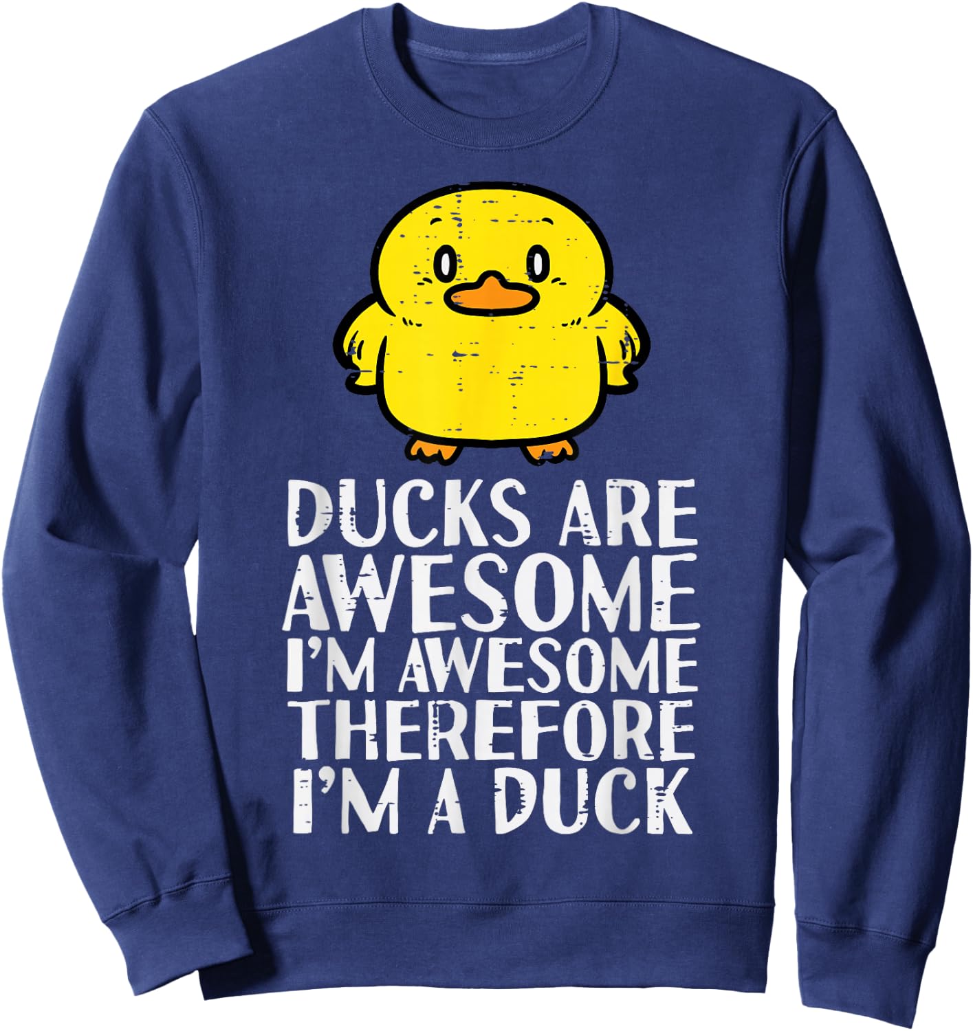 Ducks Are Awesome Therefore Funny Women Girls Boys Kids Men Sweatshirt - Sweatshirt | Navy