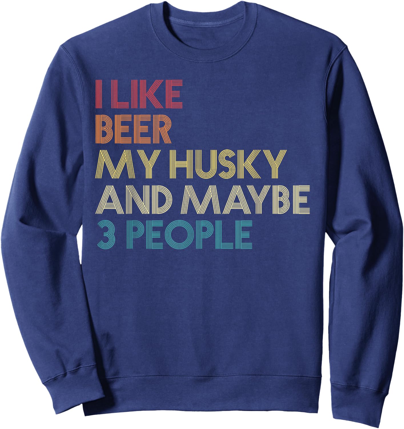 I Like Beer Husky And Maybe 3 People Siberian Husky Vintage Sweatshirt - Sweatshirt | Navy