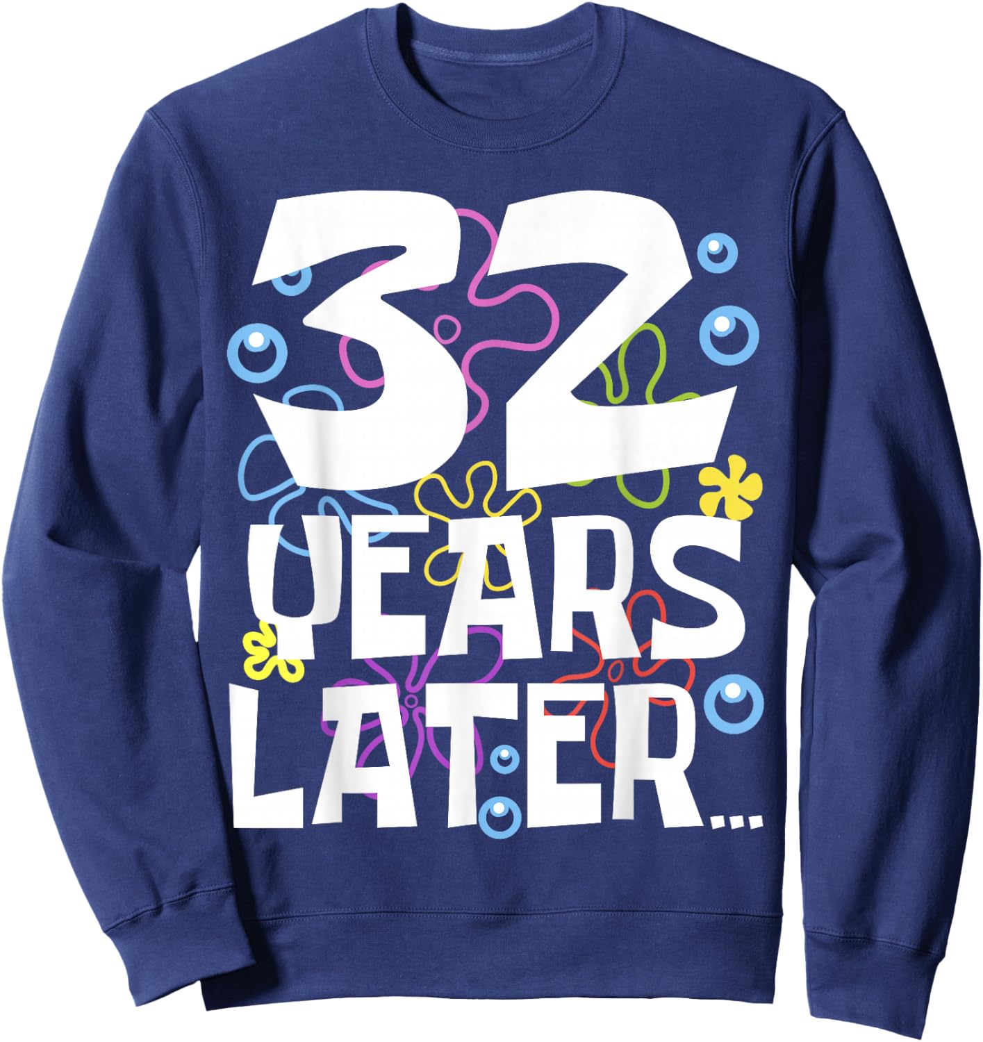 32 YEARS LATER 32nd 32 year Old Birthday Gifts Men Sweatshirt - Sweatshirt | Navy