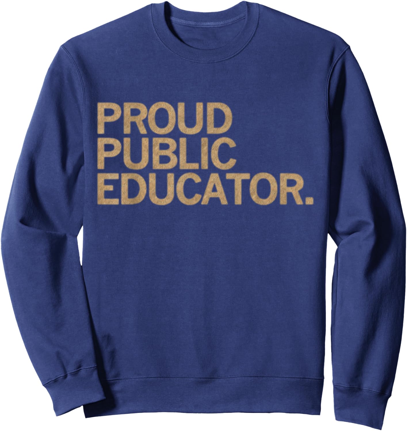 Proud Public Educator Sweatshirt - Sweatshirt | Navy