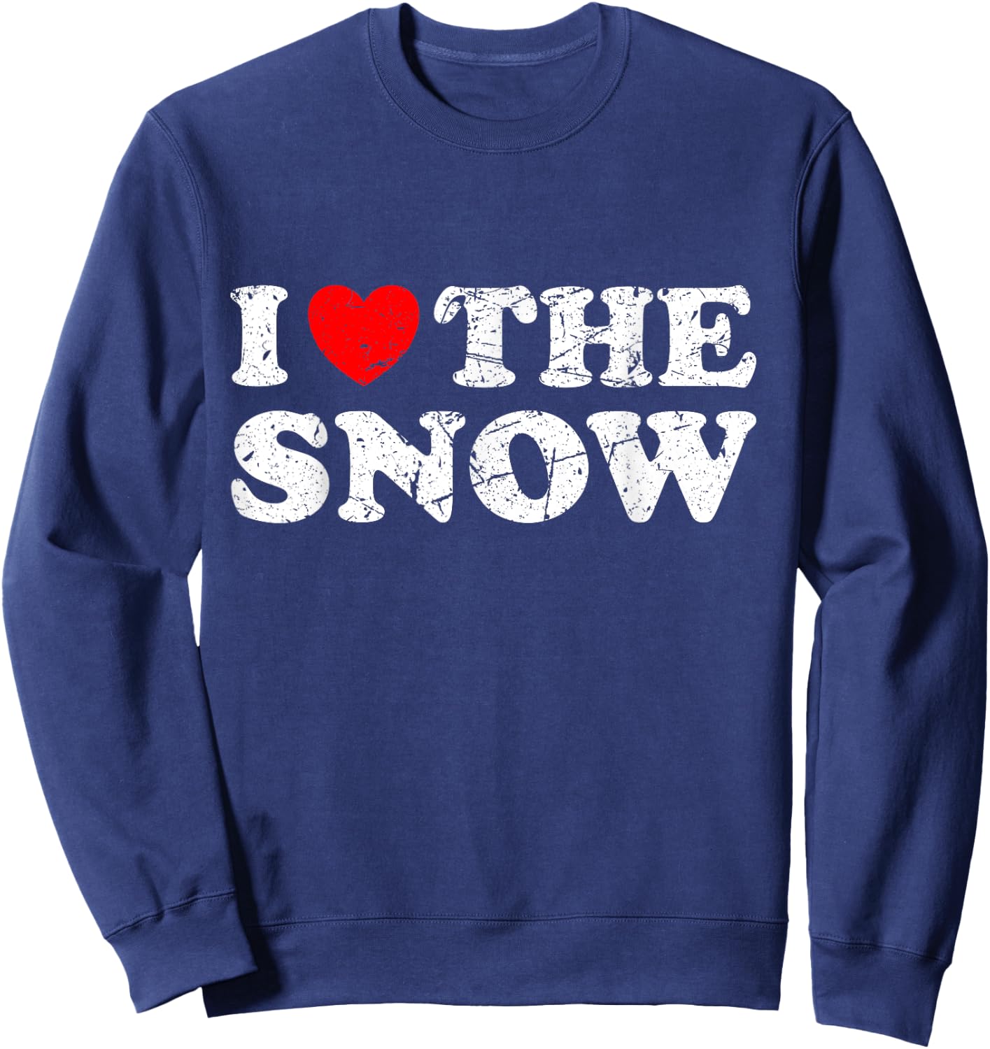 Distressed I Heart The Snow I Love The Snow Sweatshirt - Sweatshirt | Navy