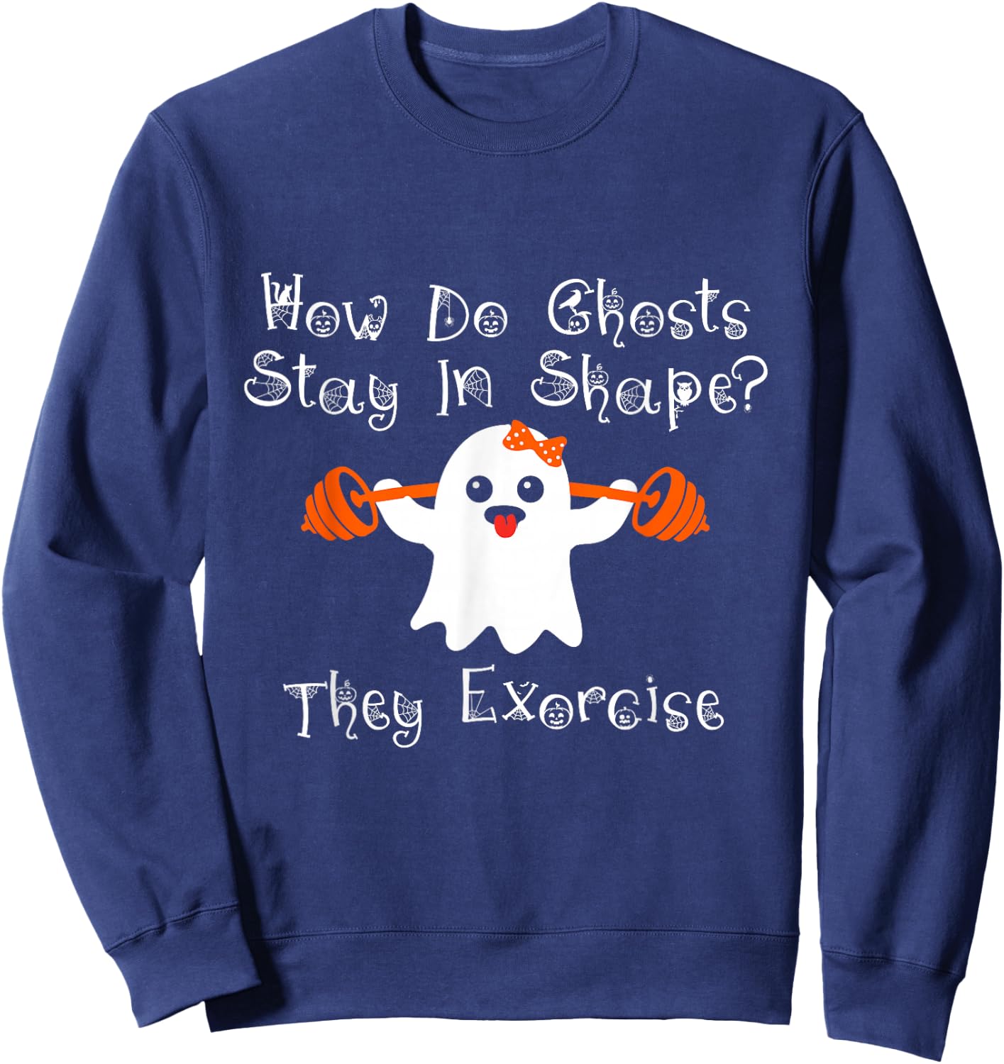 Funny Ghost Exorcise Joke Gym Workout Lifting Cute Ghost Sweatshirt - Sweatshirt | Navy