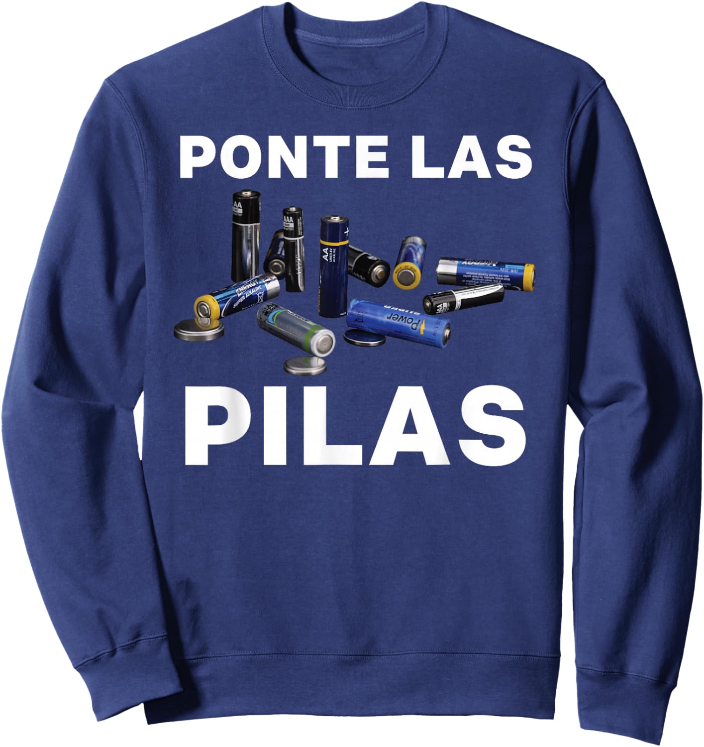 Ponte Las Pilas Funny Spanish Espanol Chistosa Mexico Chiste Sweatshirt - Sweatshirt | Navy
