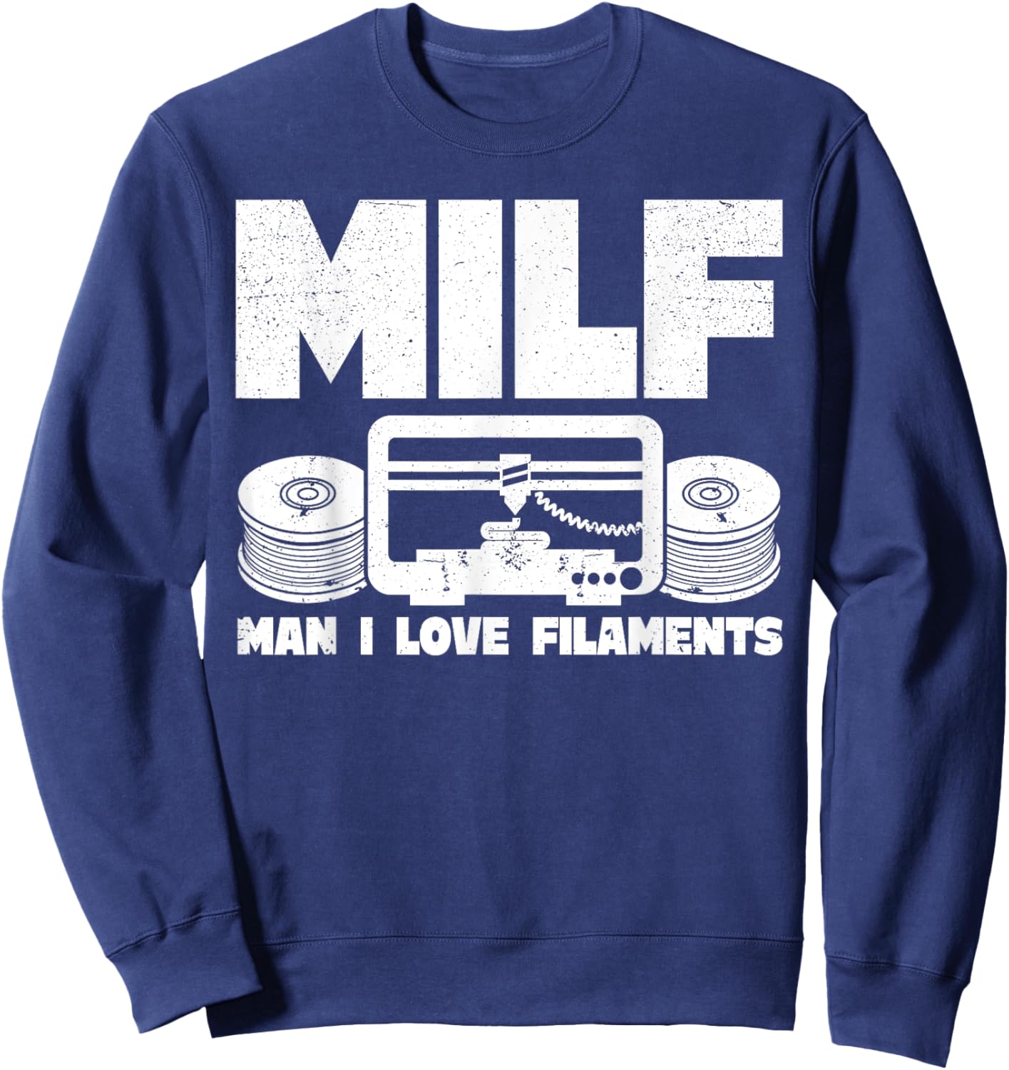 MILF Man I Love Filaments 3D Printing 3D Printer Funny Sweatshirt - Sweatshirt | Navy