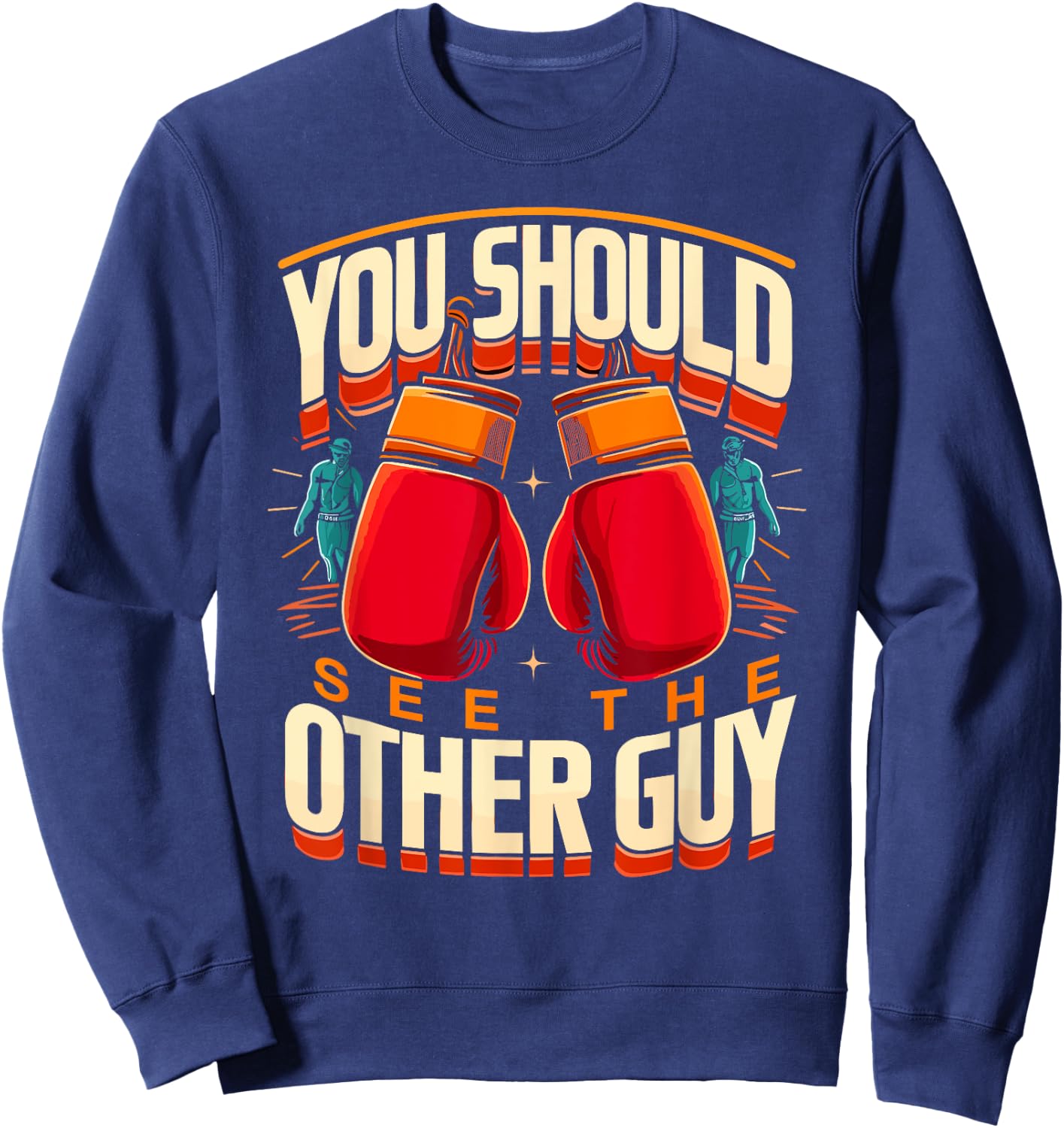 You Should See The Other Guy MMA Kick Boxing Sweatshirt - Sweatshirt | Navy