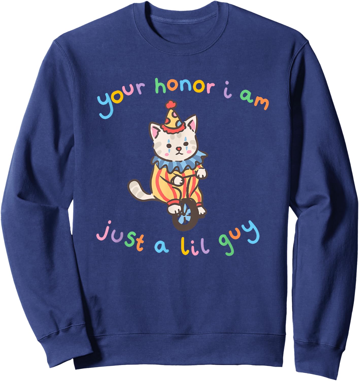 Your Honor I Am Just A Lil Guy Funny Clown Cat Sweatshirt - Sweatshirt | Navy